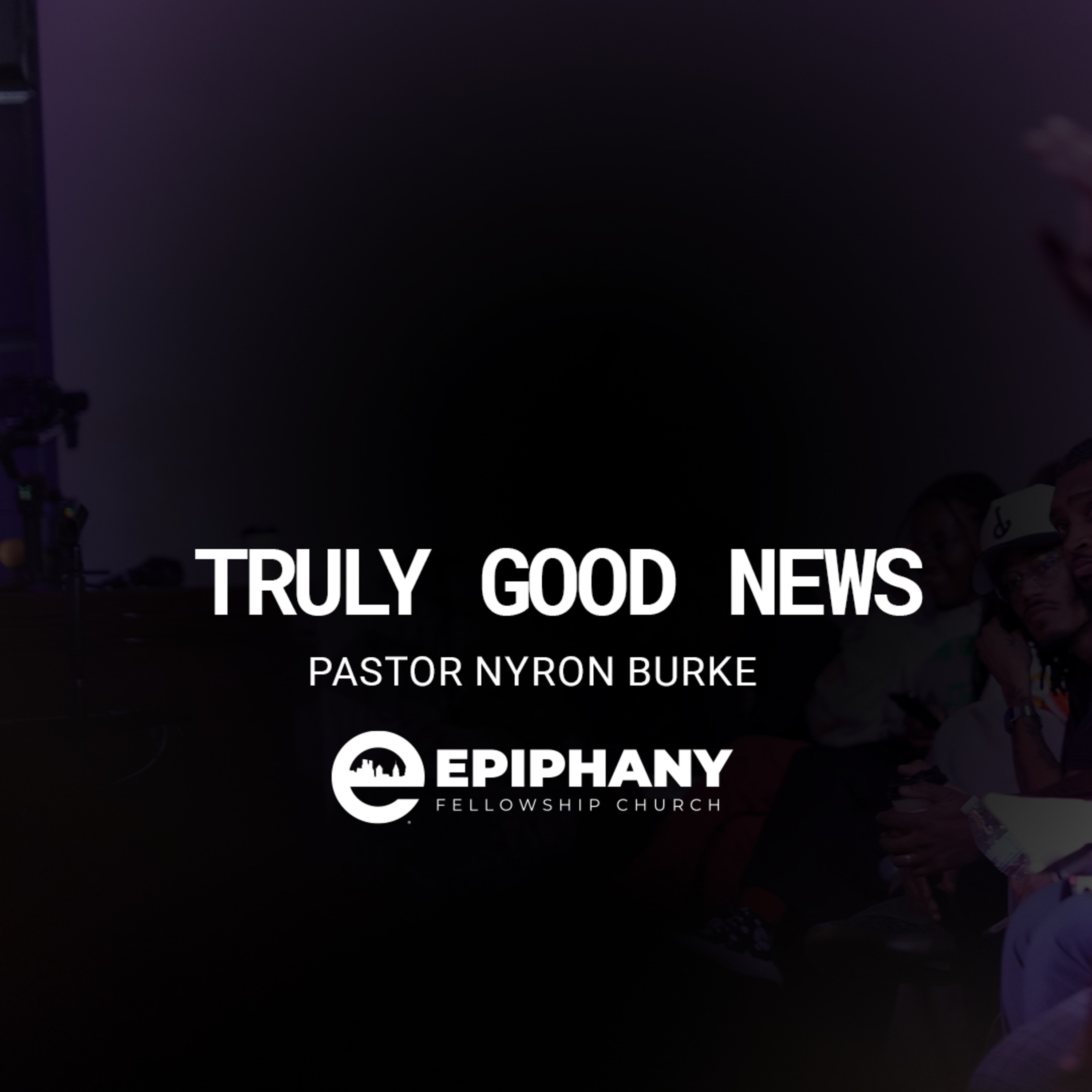 Truly Good News | Pastor Nyron Burke | Sunday, April 5, 2026