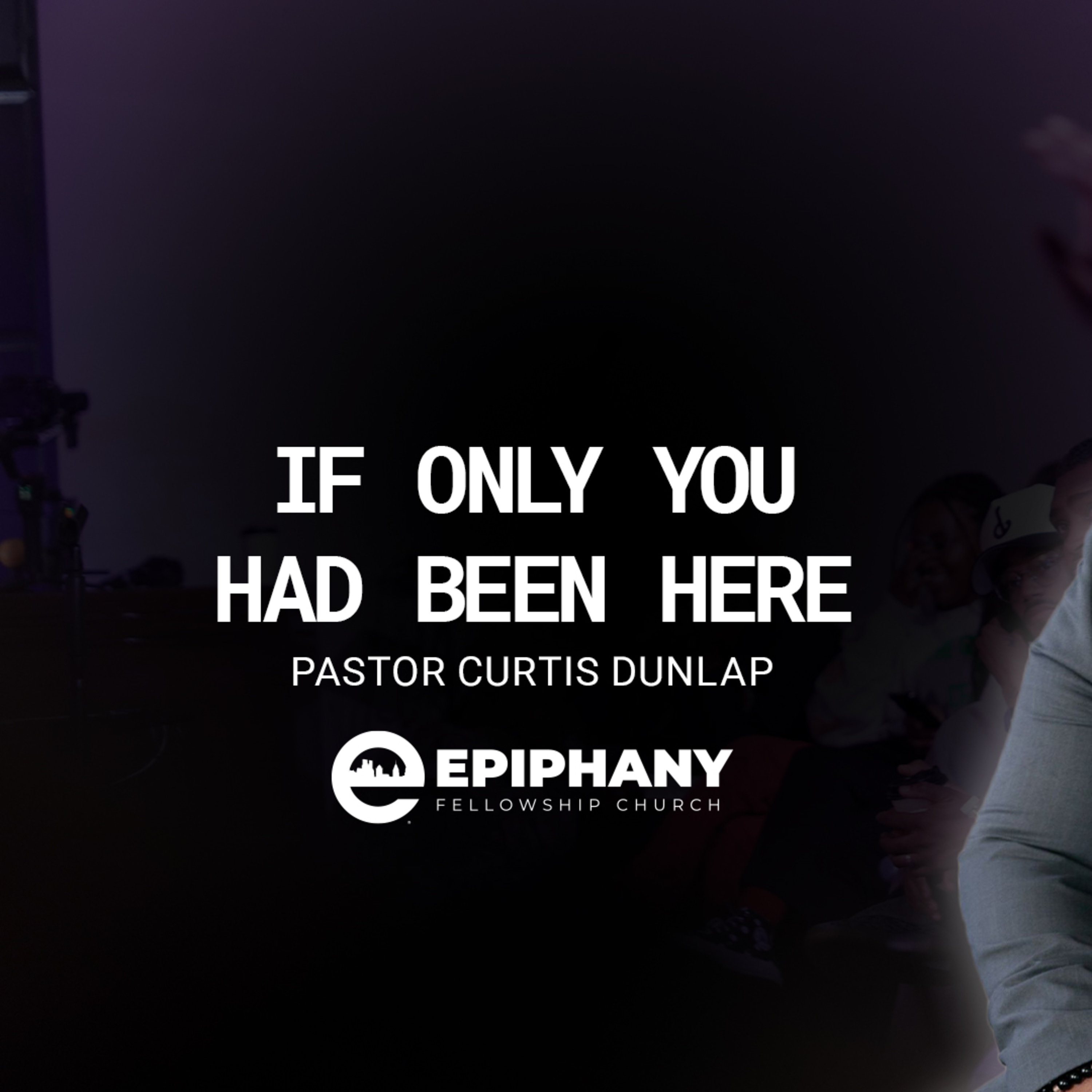 If Only You Had Been Here | Pastor Curtis Dunlap | Sunday, August 16th, 2026] episode artwork