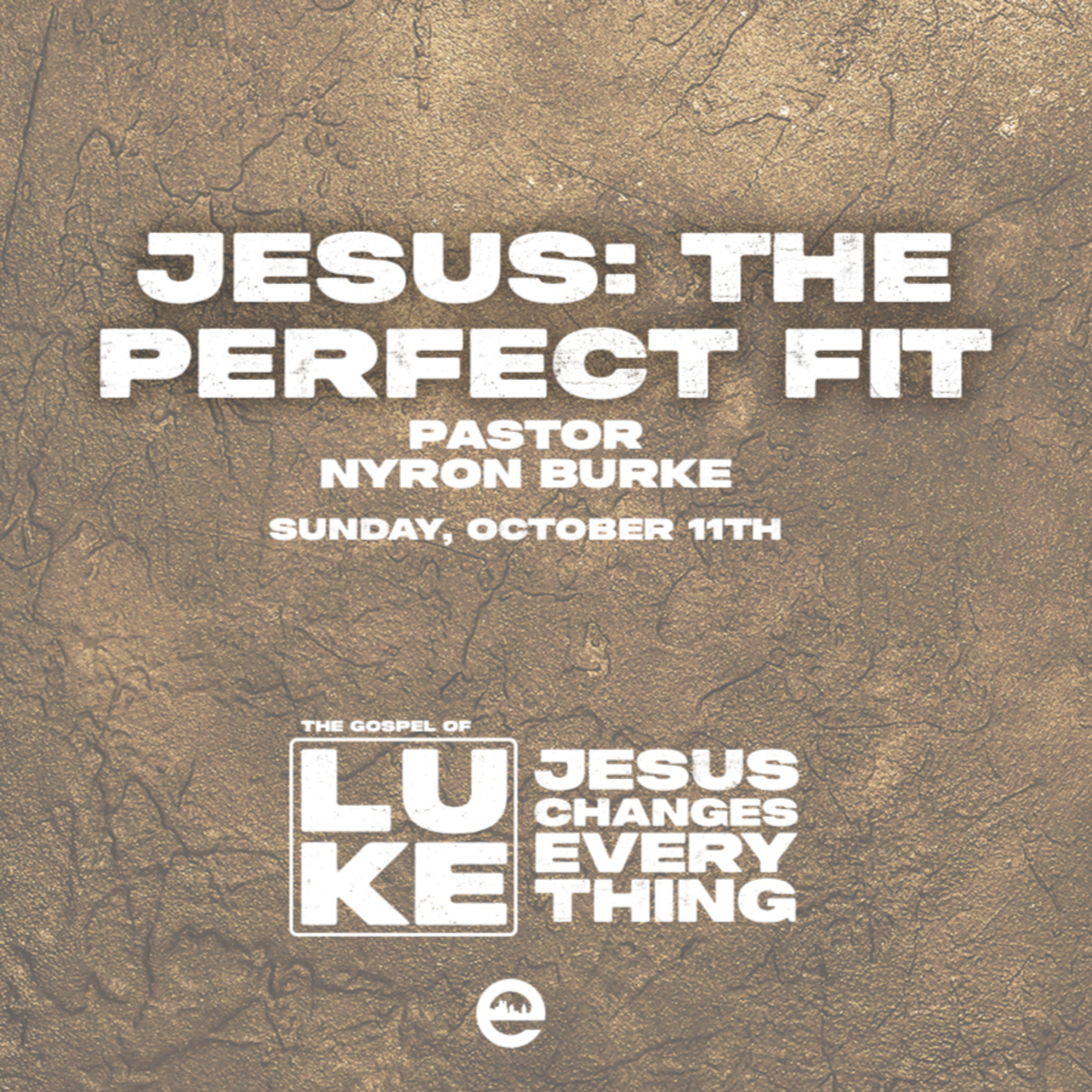 JESUS CHANGES EVERYTHING | Jesus - The Perfect Fit | Pastor Nyron Burke | Sunday, October 11, 2026