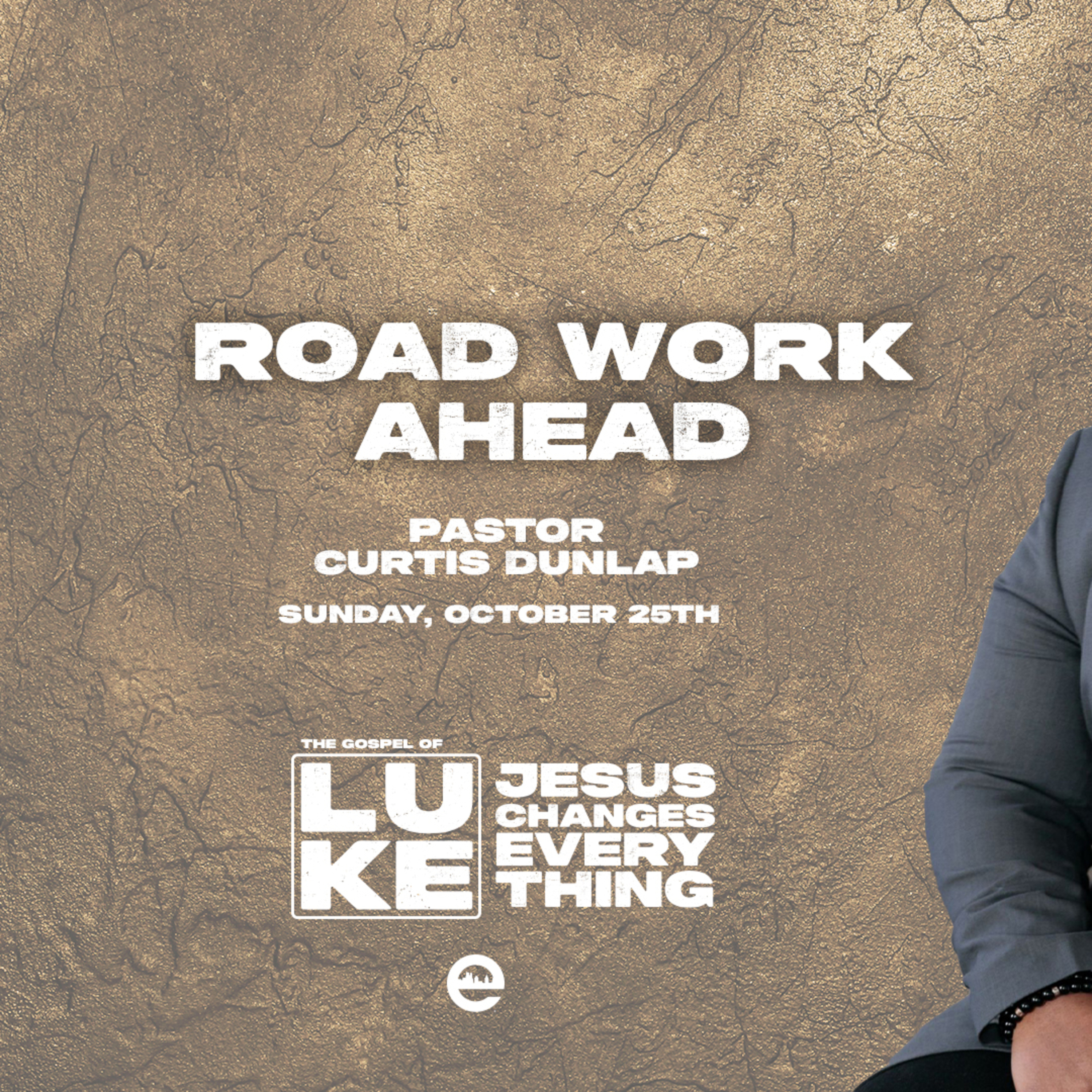 JESUS CHANGES EVERYTHING | Road Work Ahead | Pastor Curtis Dunlap | Sunday, October 25th, 2026