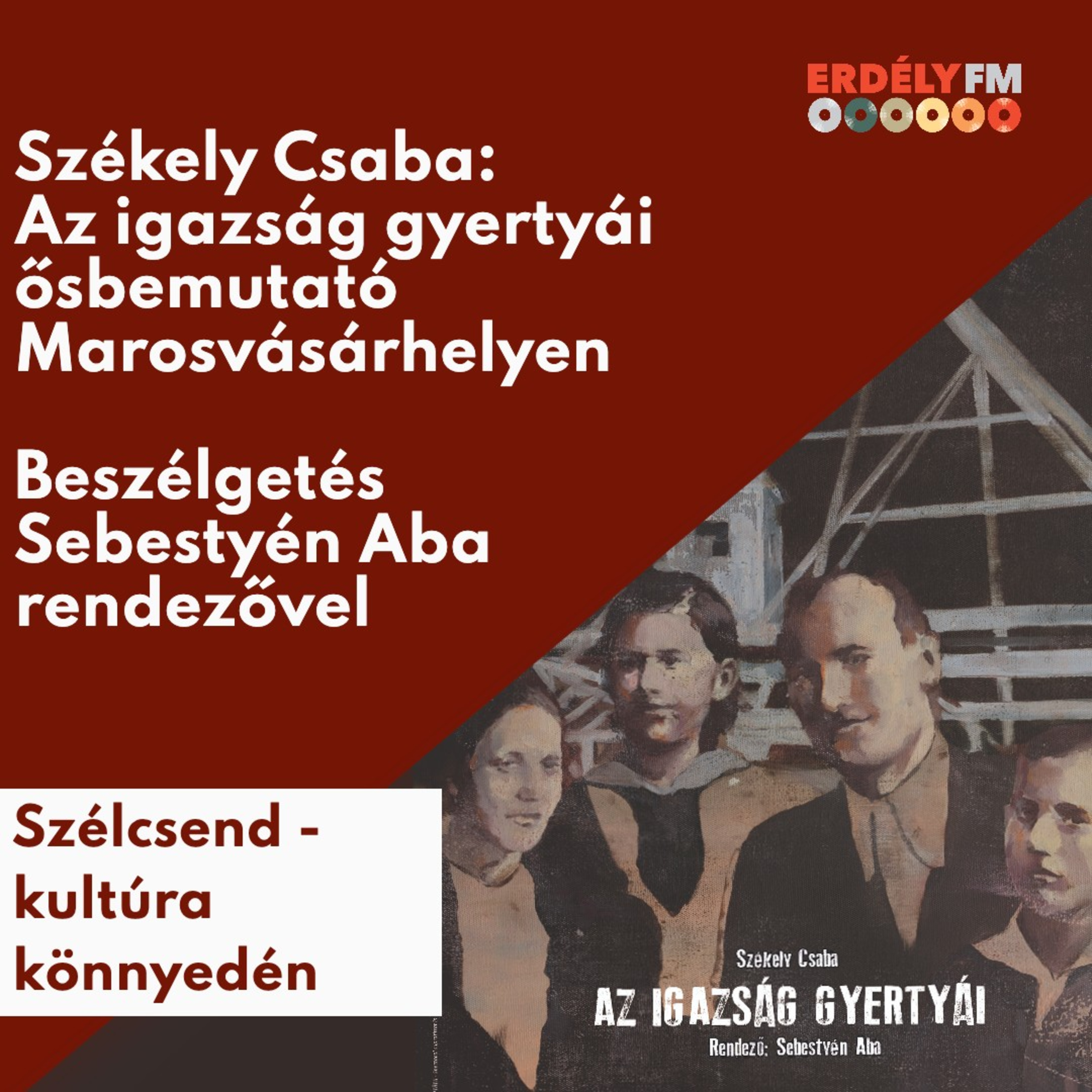 Az igazság gyertyái - ősbemutató Marosvásárhelyen - Sebestyén Aba rendező episode artwork