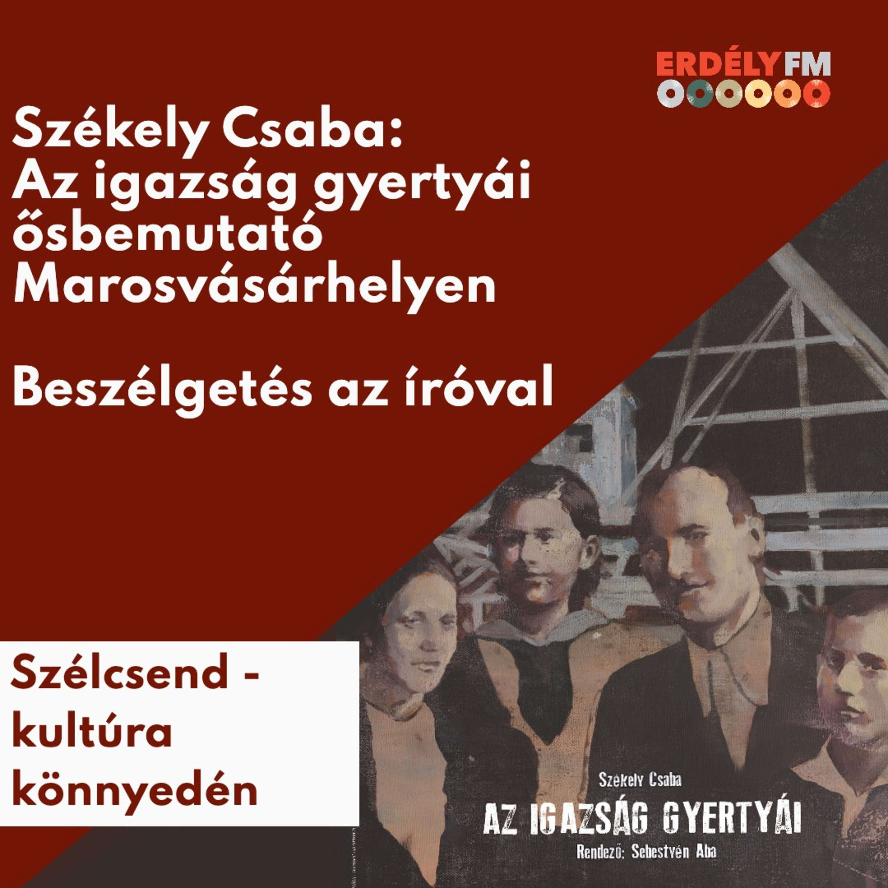 Az igazság gyertyái - ősbemutató Marosvásárhelyen - Székely Csaba író episode artwork
