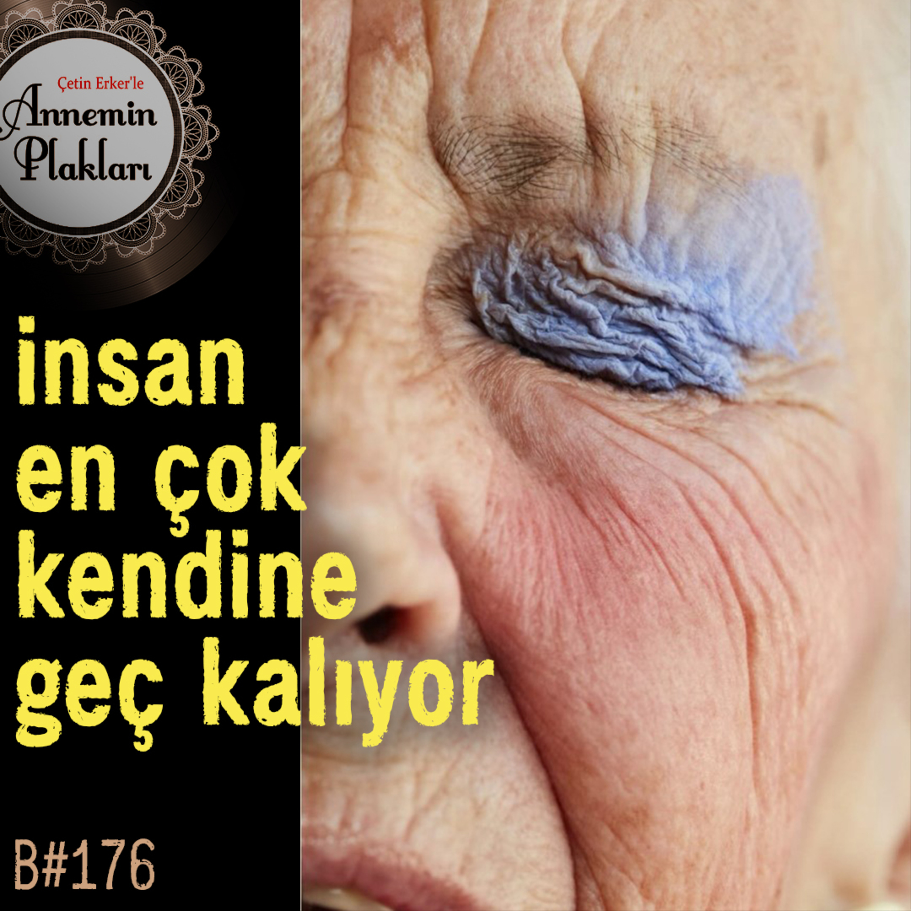 İnsan en çok kendine geç kalıyor 🎙️Podcast 176