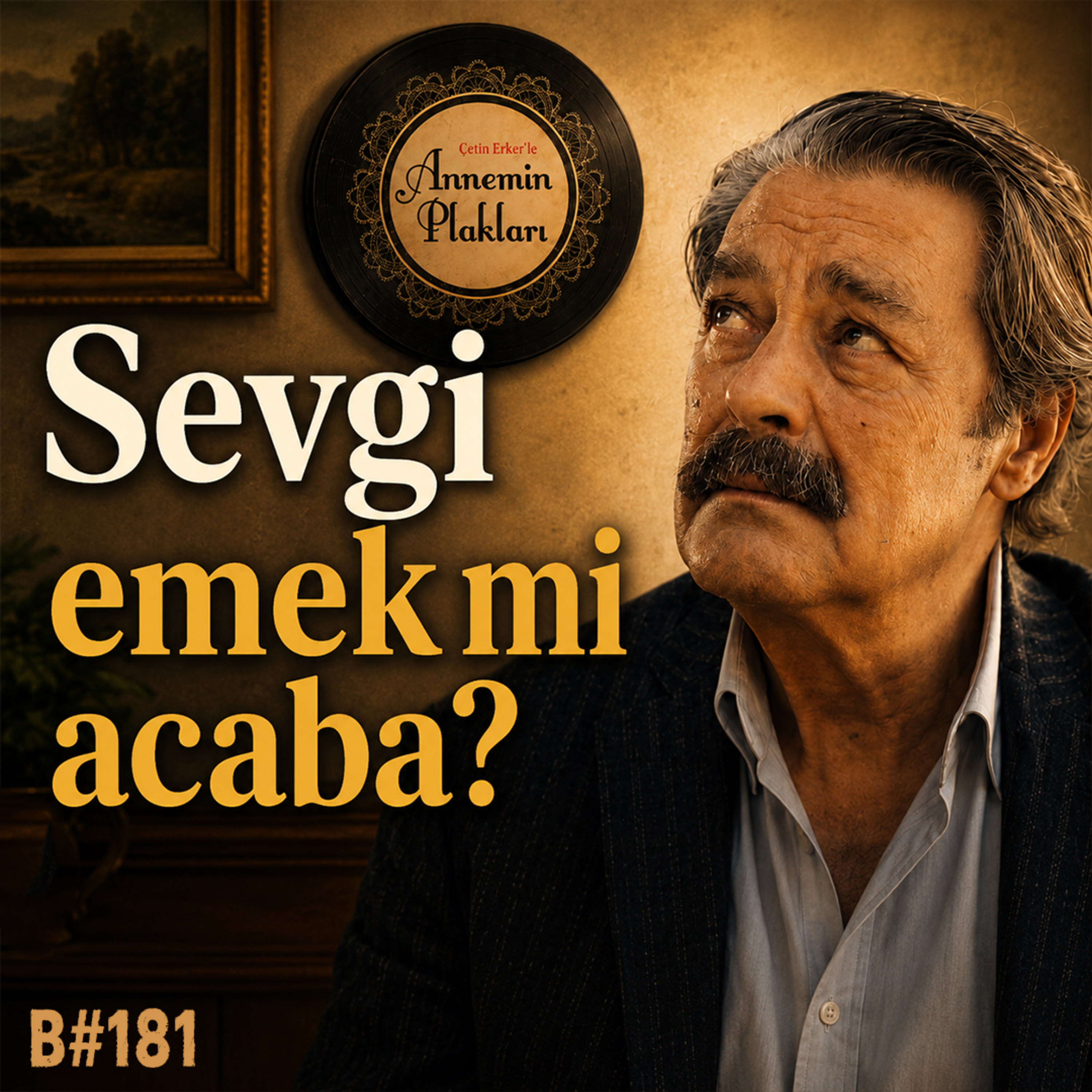 Sevgi neydi? Emek demek çok basit olur 🎙️Podcast 181