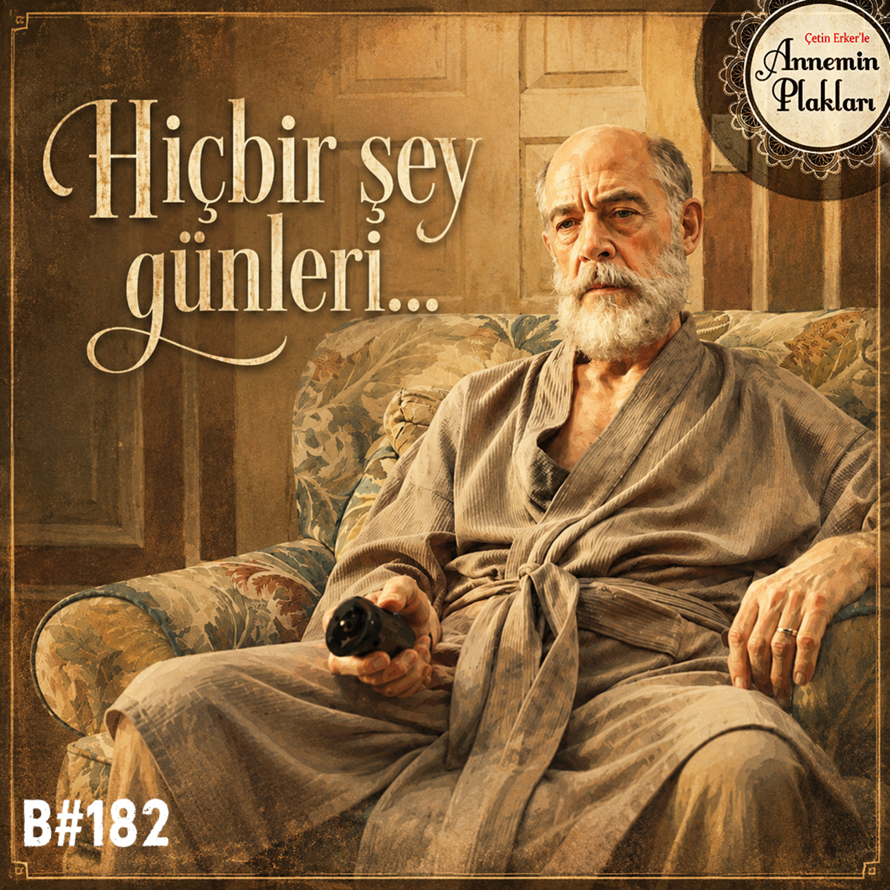 Hiçbir şey günleri 🎙️Podcast 182