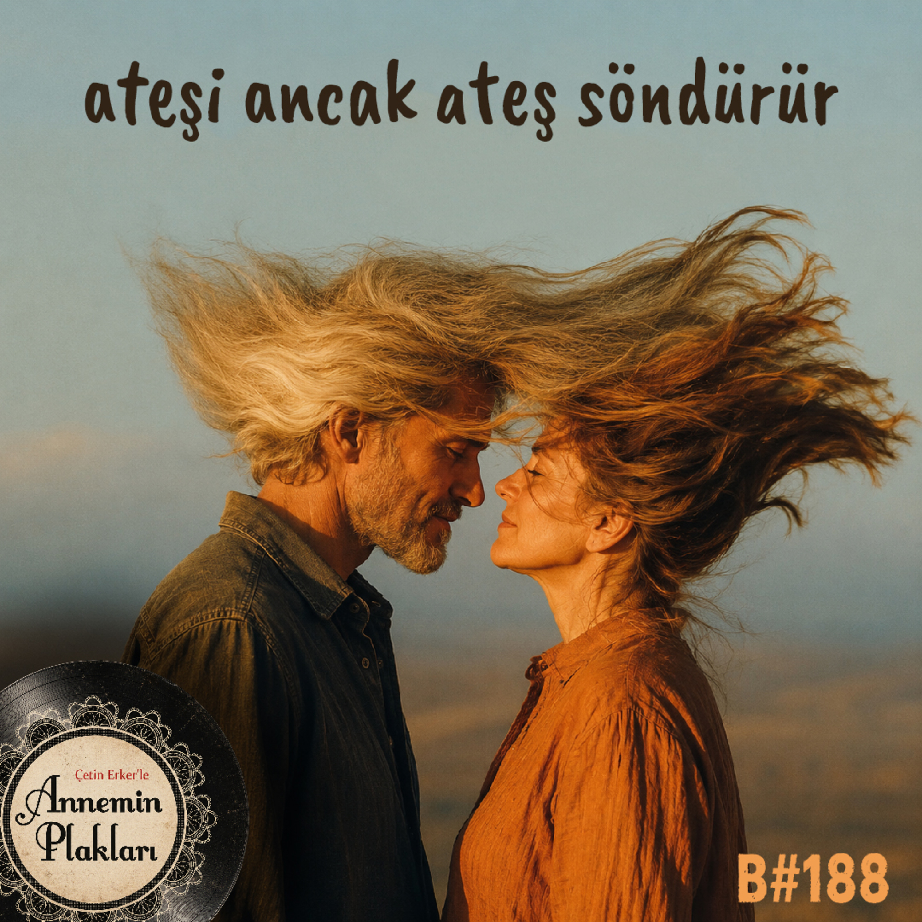 Ateşi ancak ateş söndürür 🎙️Podcast 188
