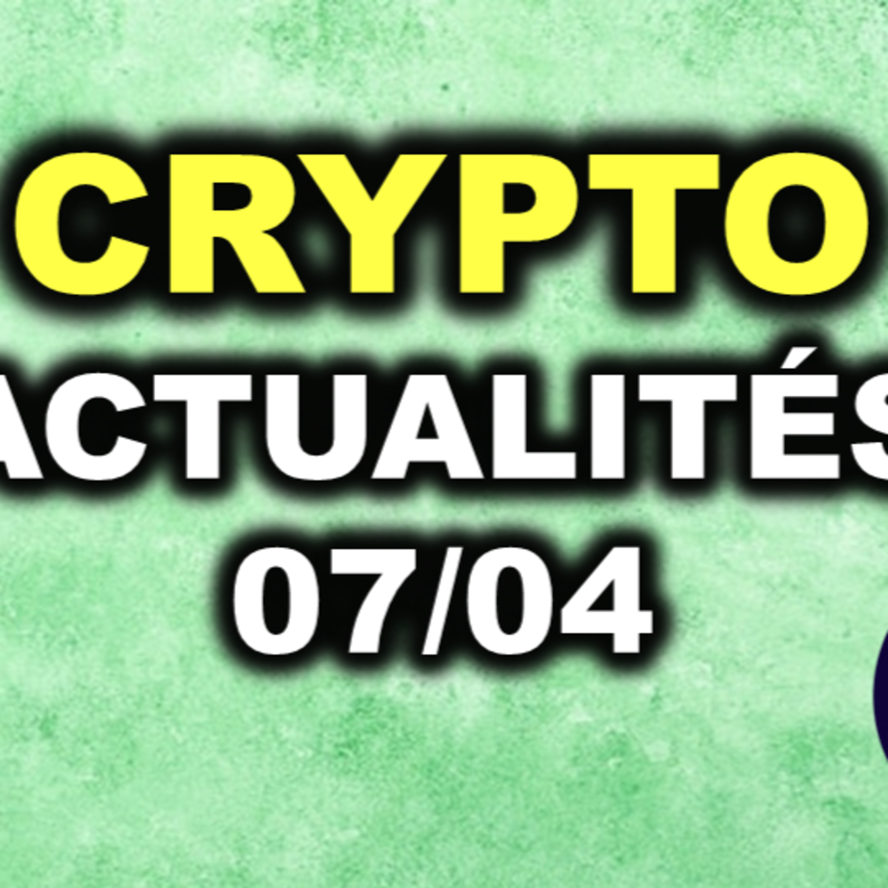 ACTUALITES CRYPTOMONNAIES 07/04 - LES MILLIARDS ARRIVENT !