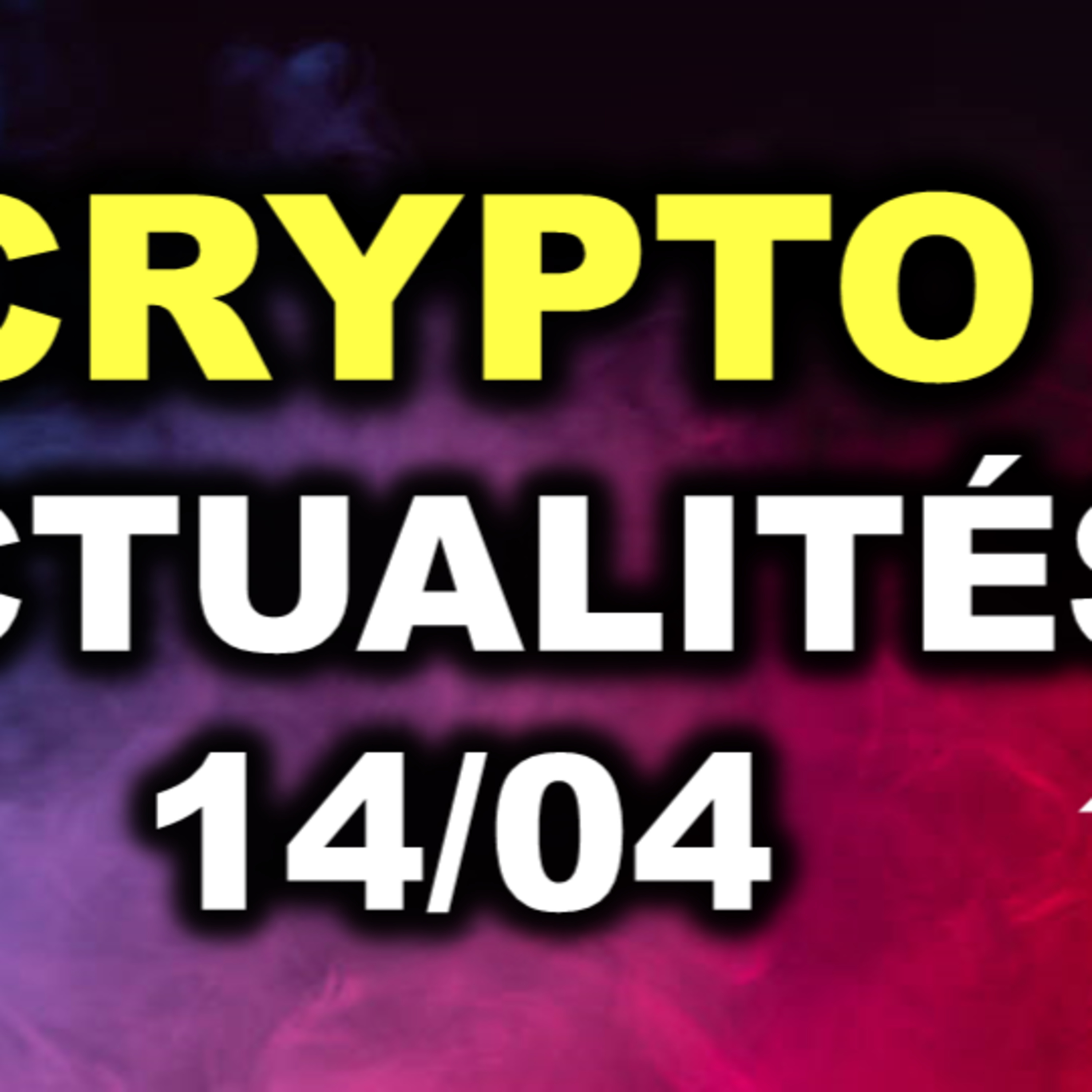 ACTUALITES CRYPTOMONNAIES 14/04 - LES CRYPTOMONNAIES EN HAUSSE !!
