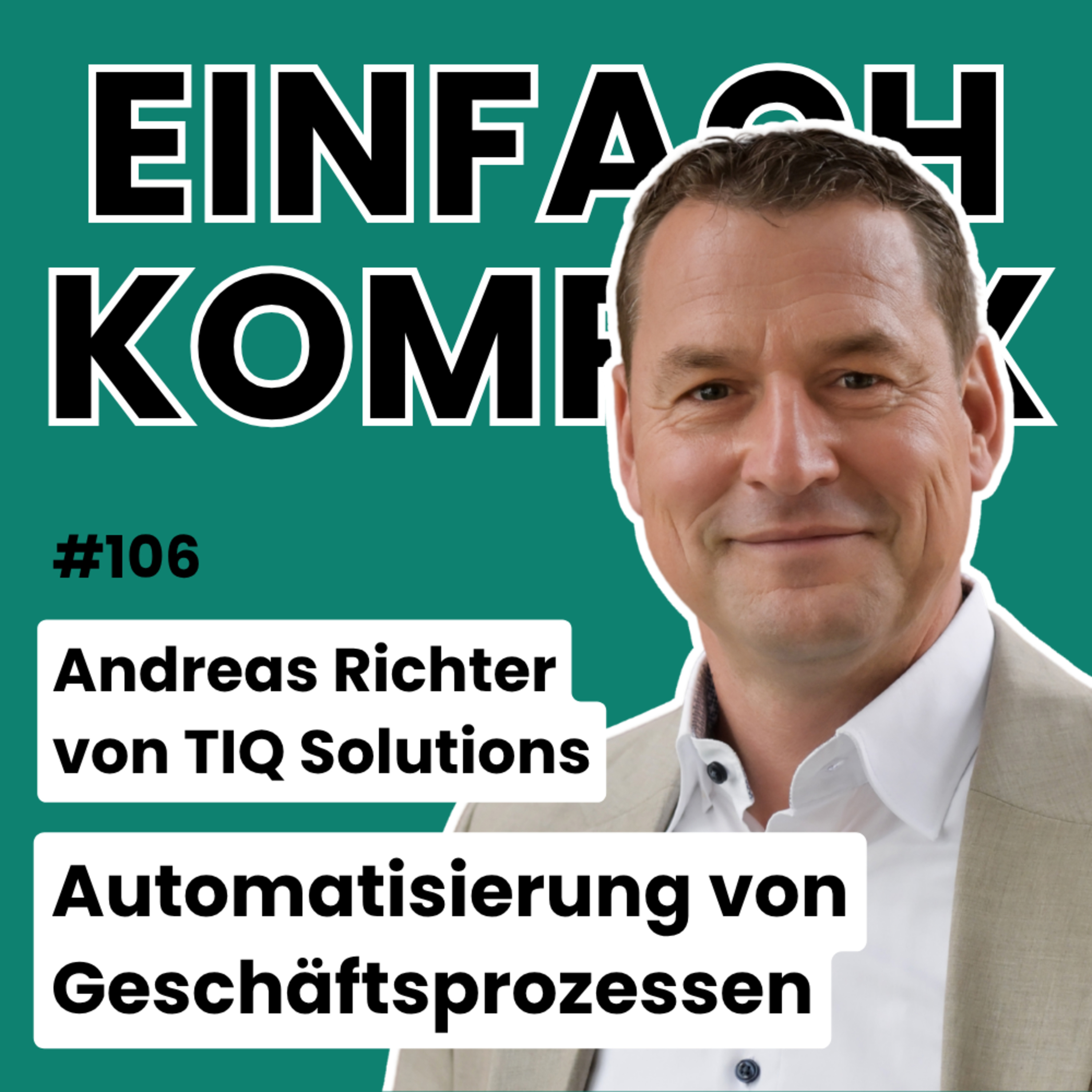 Automatisierung von Geschäftsprozessen mit Andreas Richter von TIQ Solutions #106 episode artwork