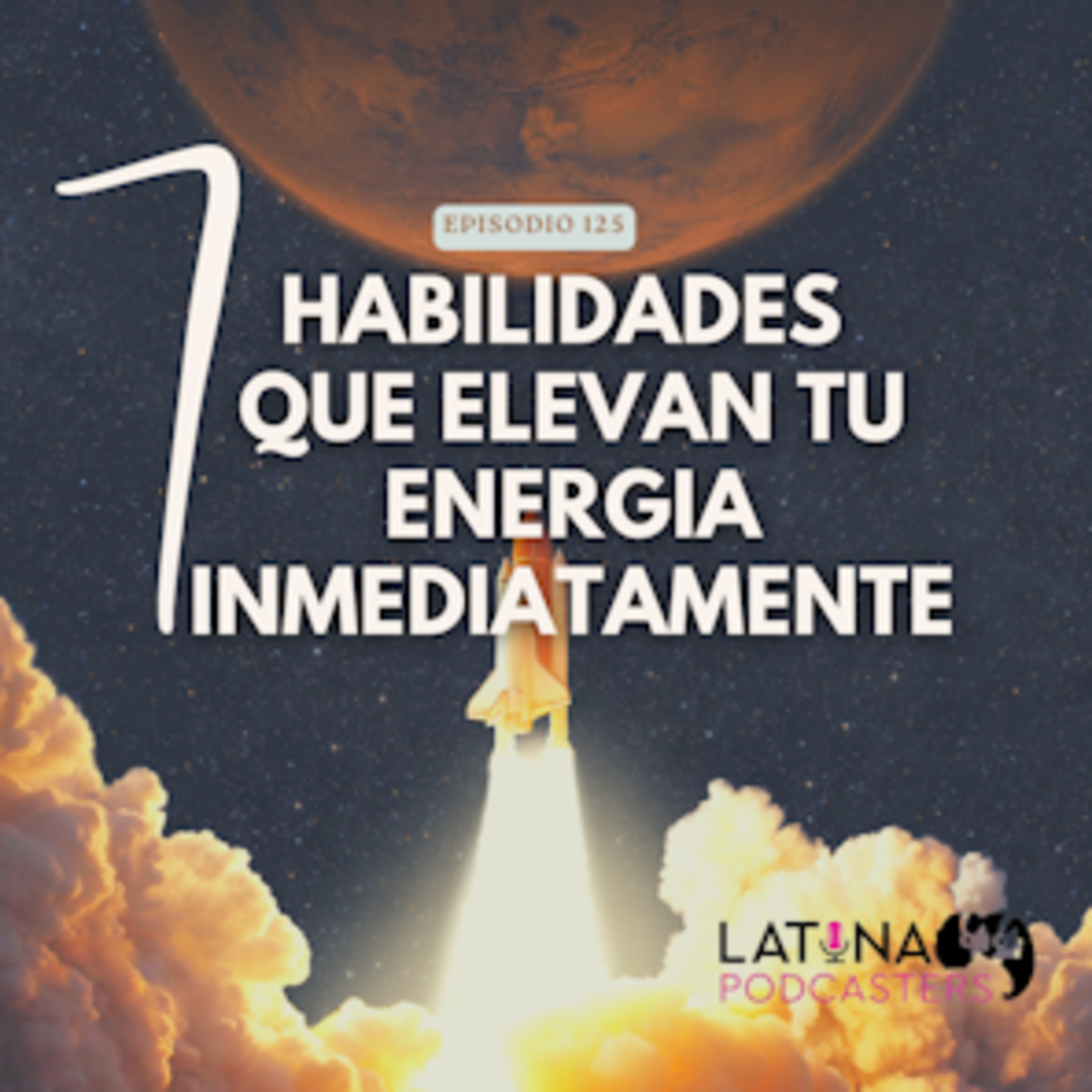 125│7 HABITOS QUE ELEVAN TU ENERGIA INMEDIATAMENTE 