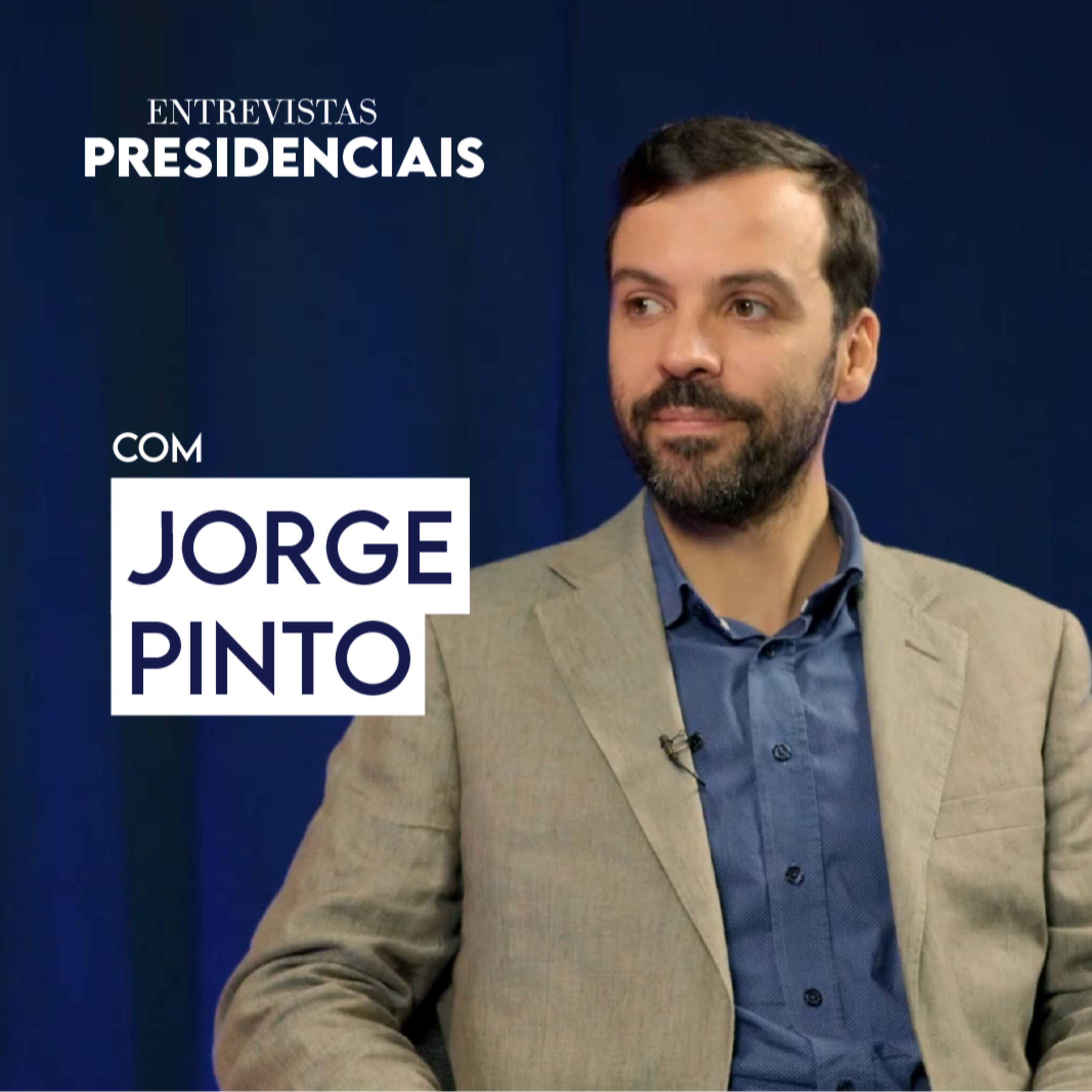 "Há muitas maneiras de estar presente e de falar com as pessoas. Eu quero-as todas" | Entrevistas Presidenciais: Jorge Pinto episode artwork