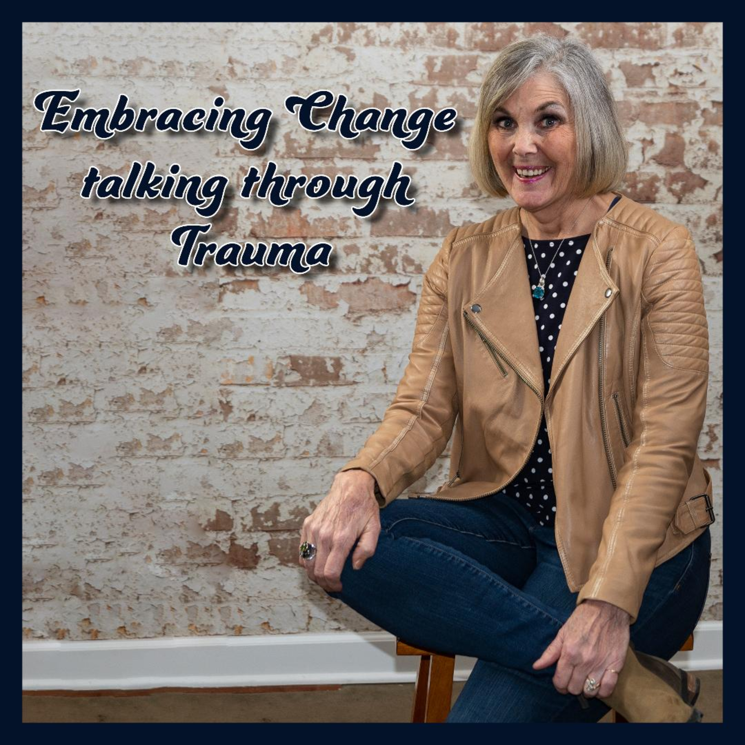 Embracing Change talking through Trauma