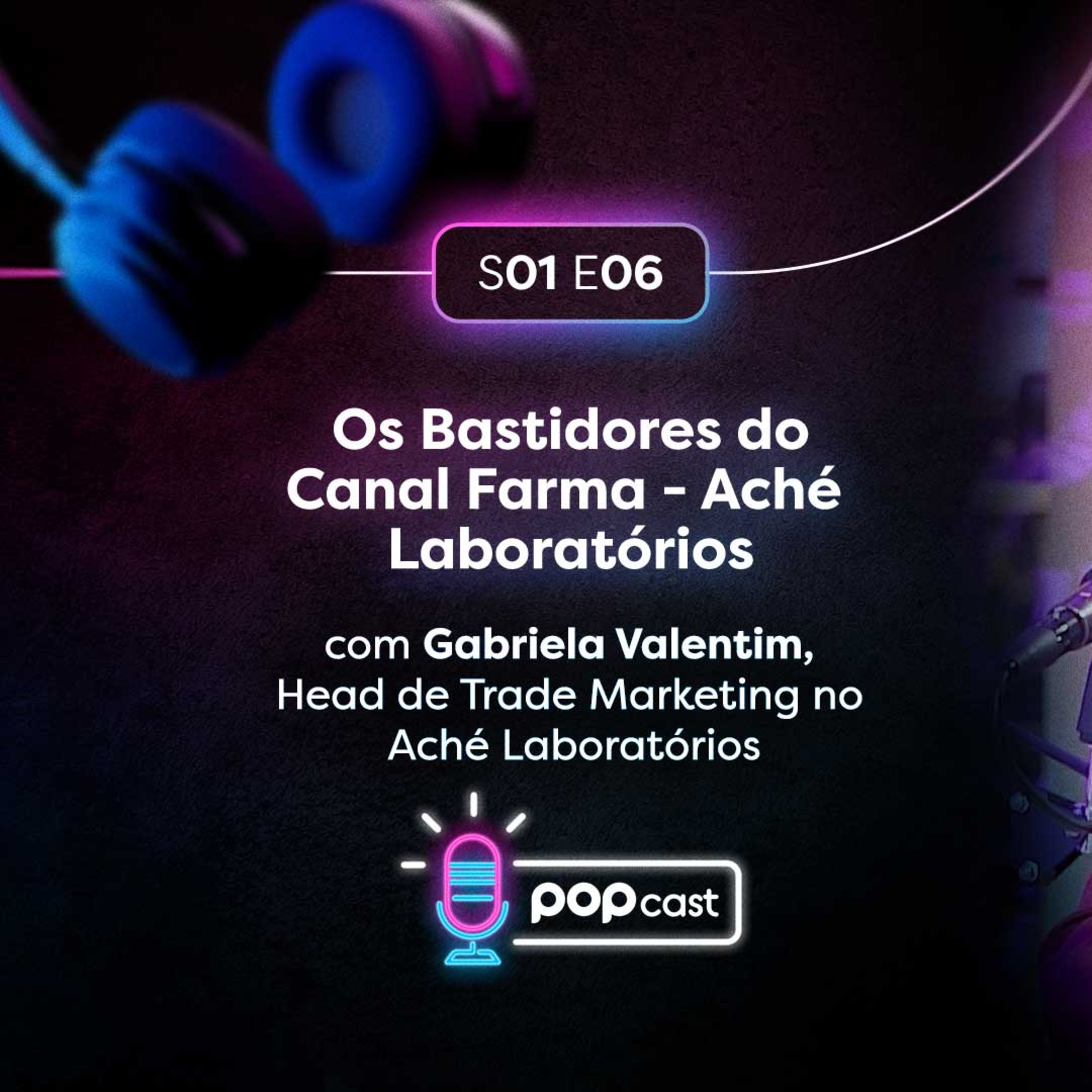 #6 Os Bastidores do Canal Farma - Aché Laboratórios episode artwork