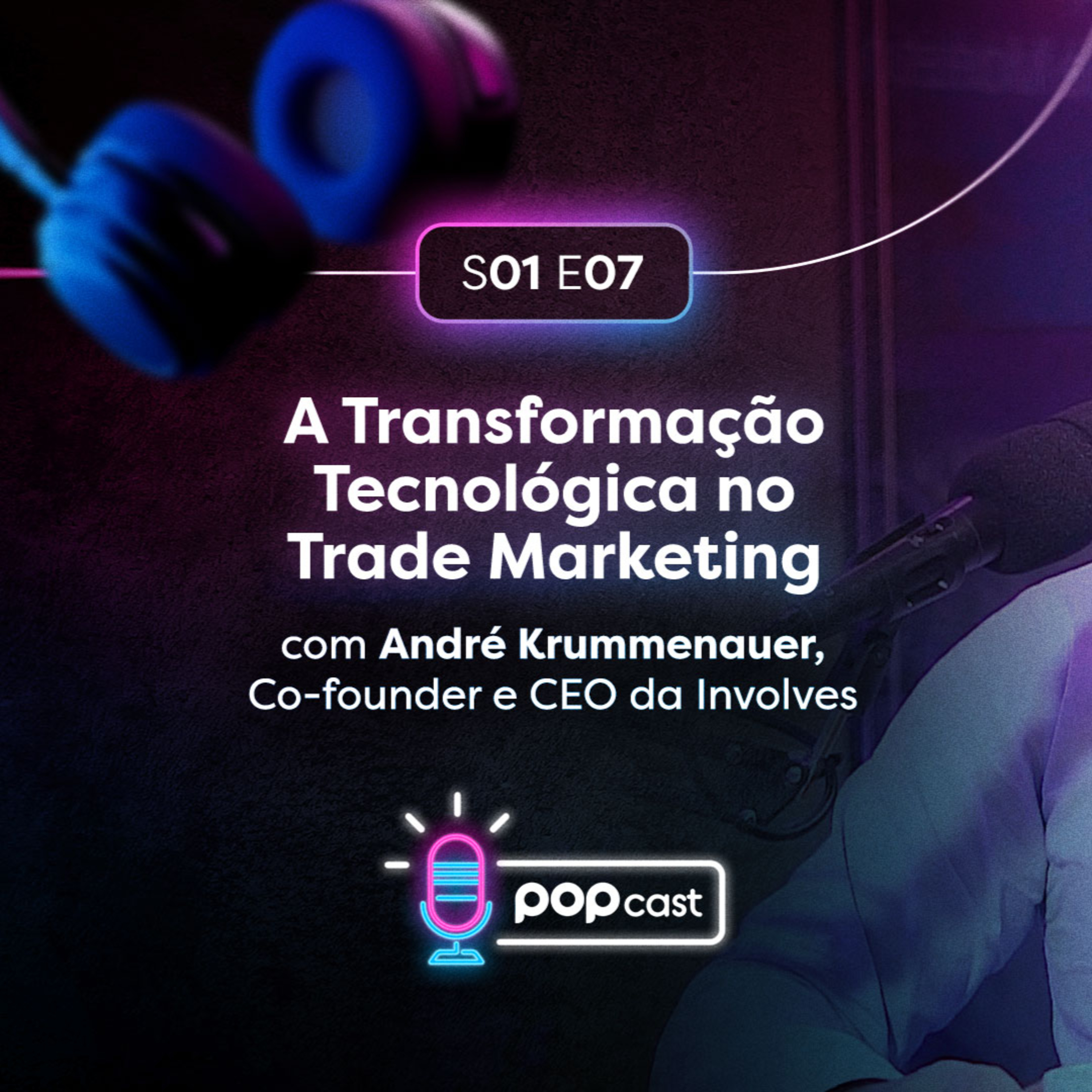 #7 A Transformação Tecnológica no Trade Marketing - Involves episode artwork