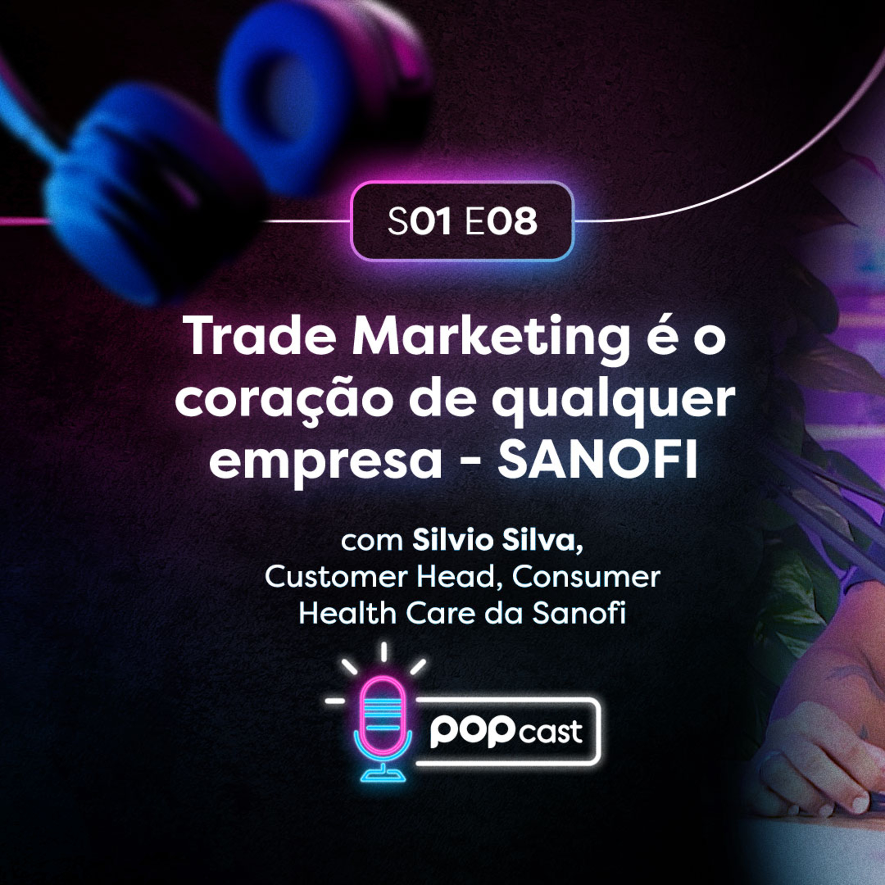 #8 Trade Marketing é o coração de qualquer empresa - SANOFI episode artwork