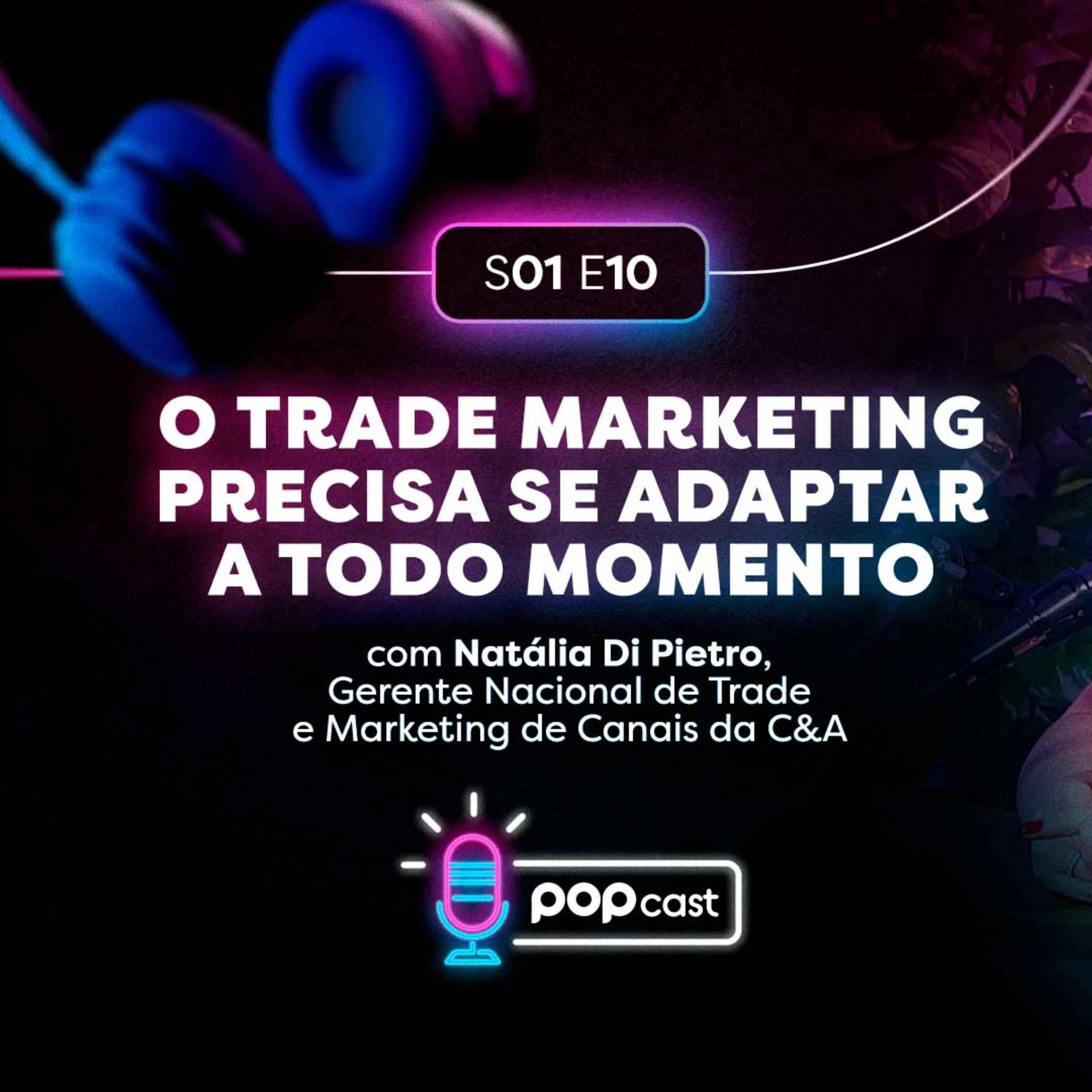 #10 O Trade Marketing precisa se adaptar a todo momento - C&A episode artwork