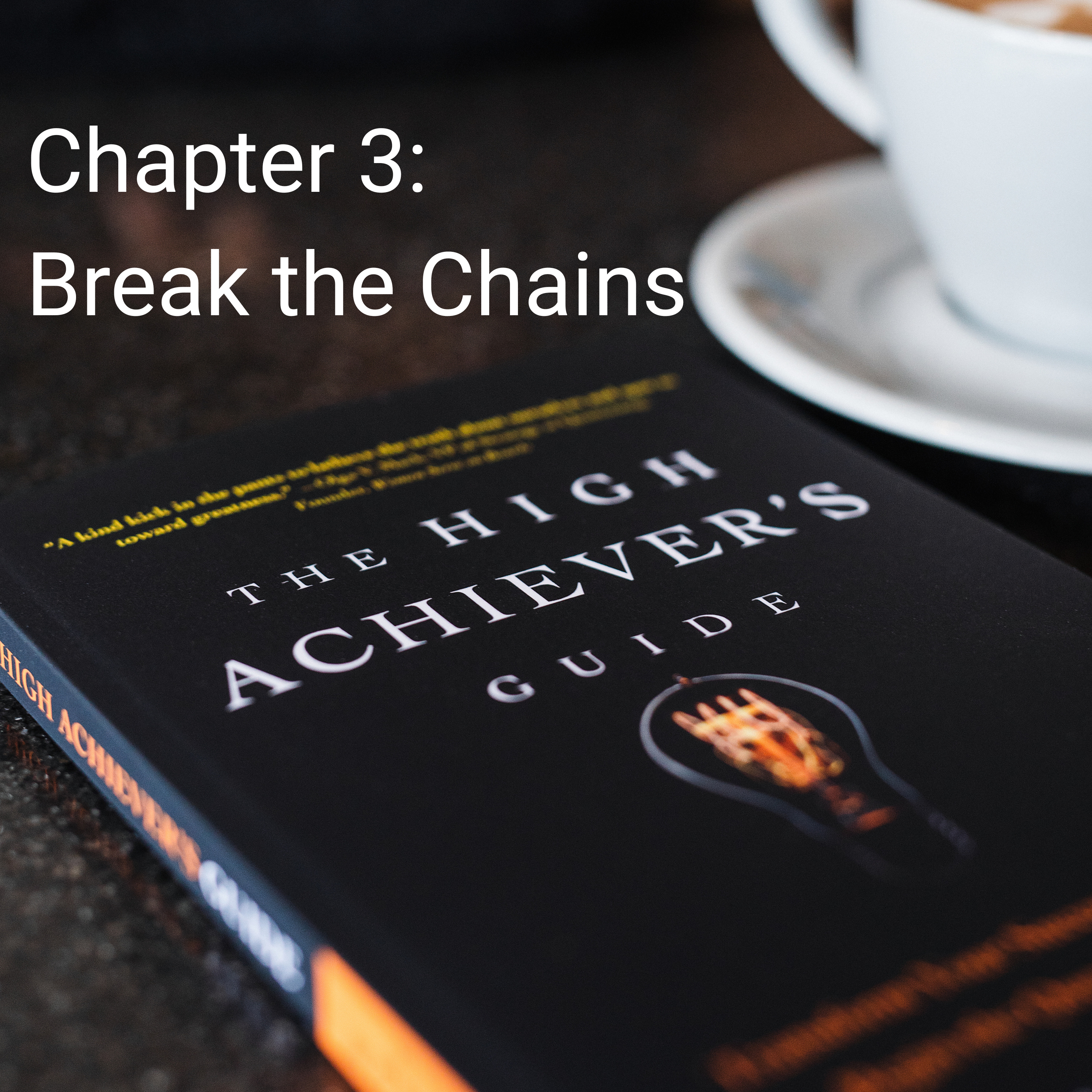 The High Achiever's Guide Chapter 3: Break the Chains episode artwork