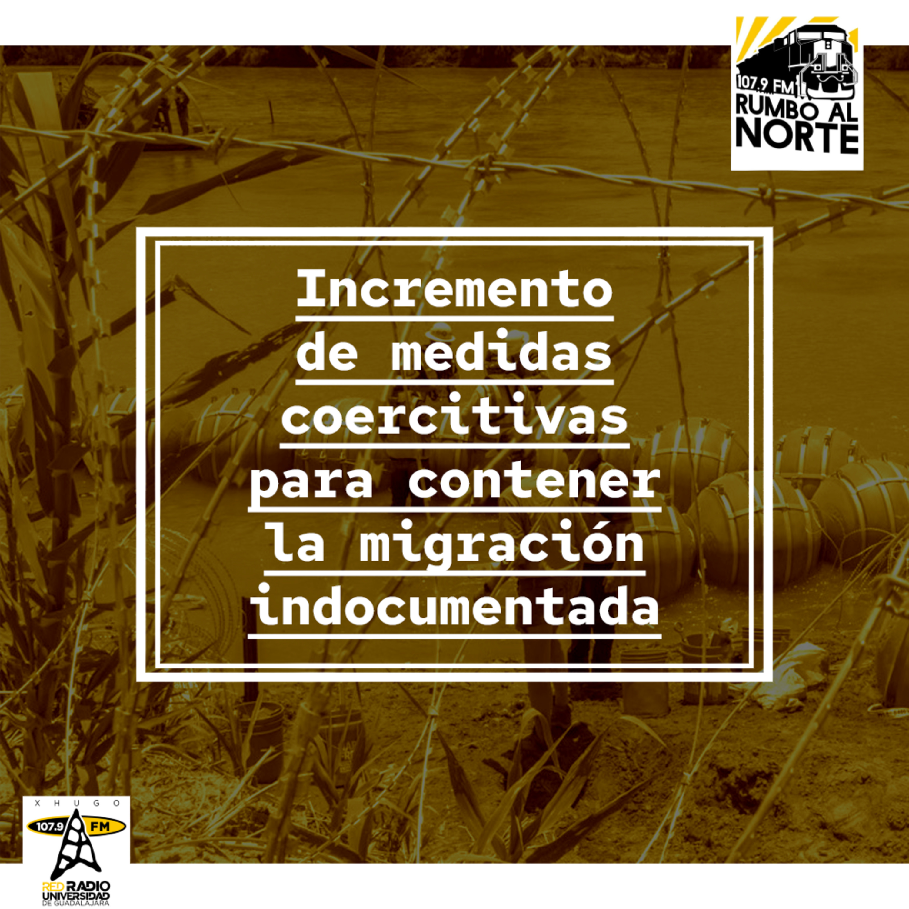 36. Incremento de medidas coercitivas para contener la migración indocumentada