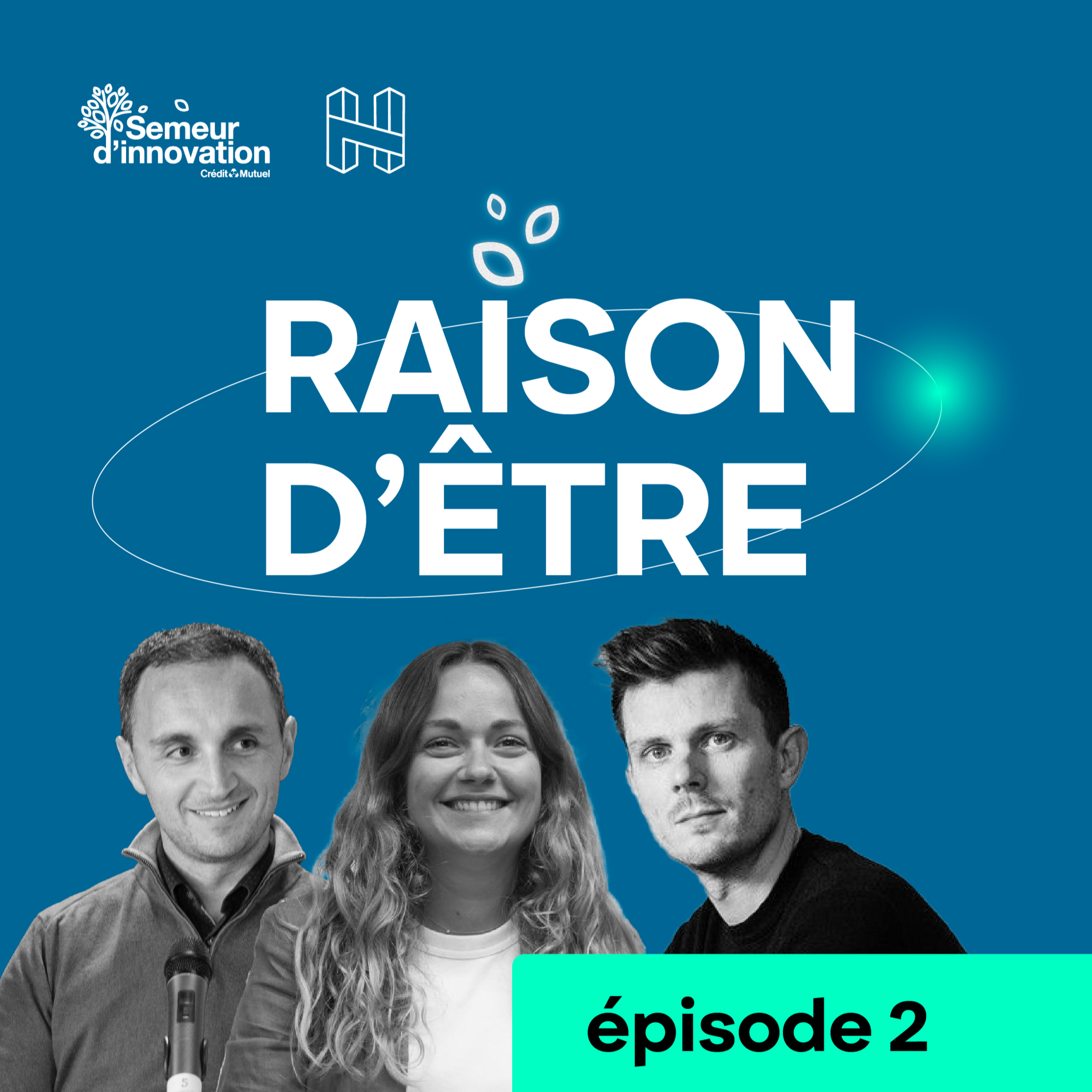 Raison d'Être l Episode 2 - 45 minutes pour comprendre les enjeux d'une entreprise engagée