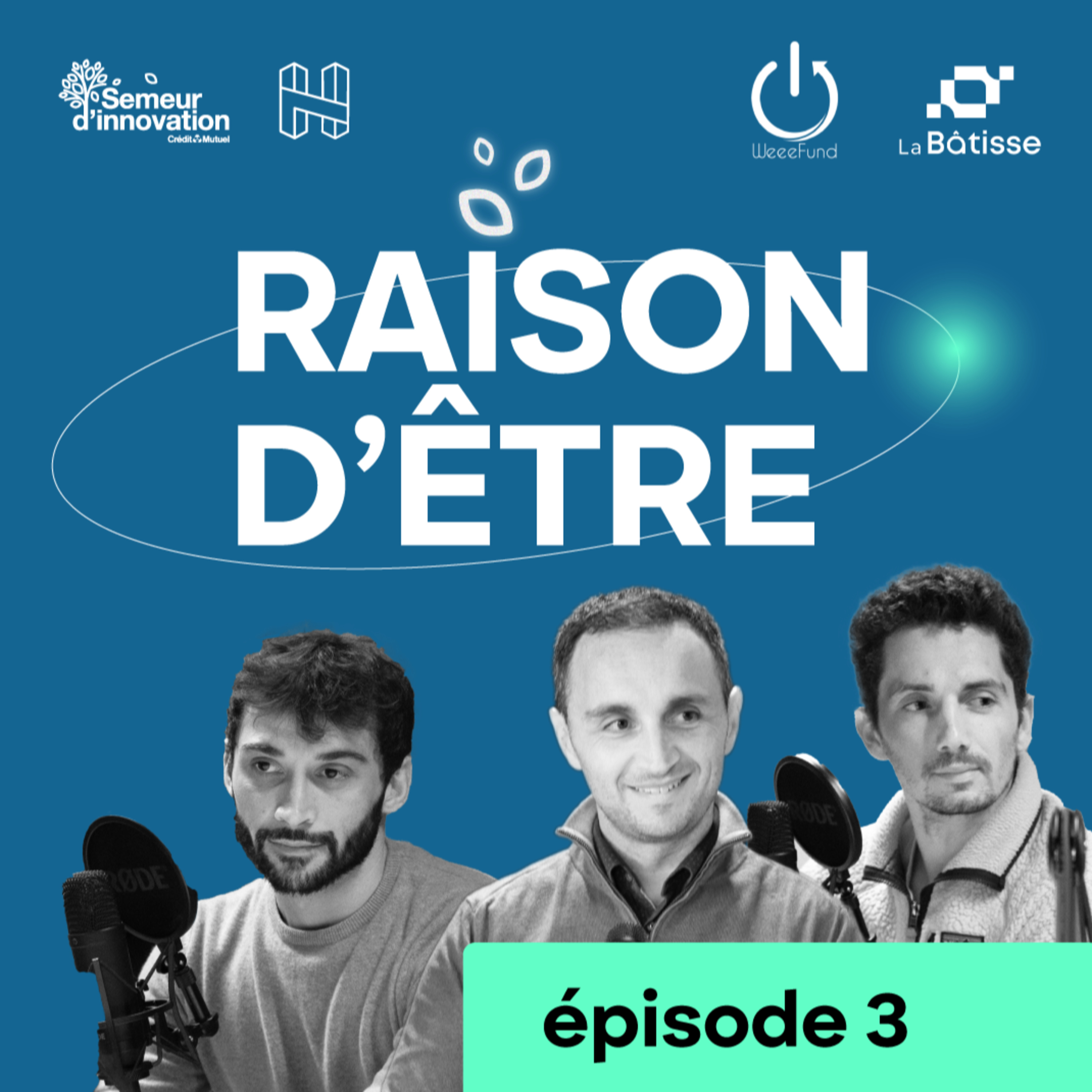 Raison d'Être l Episode 3 - 45 minutes pour comprendre les enjeux d'une entreprise engagée