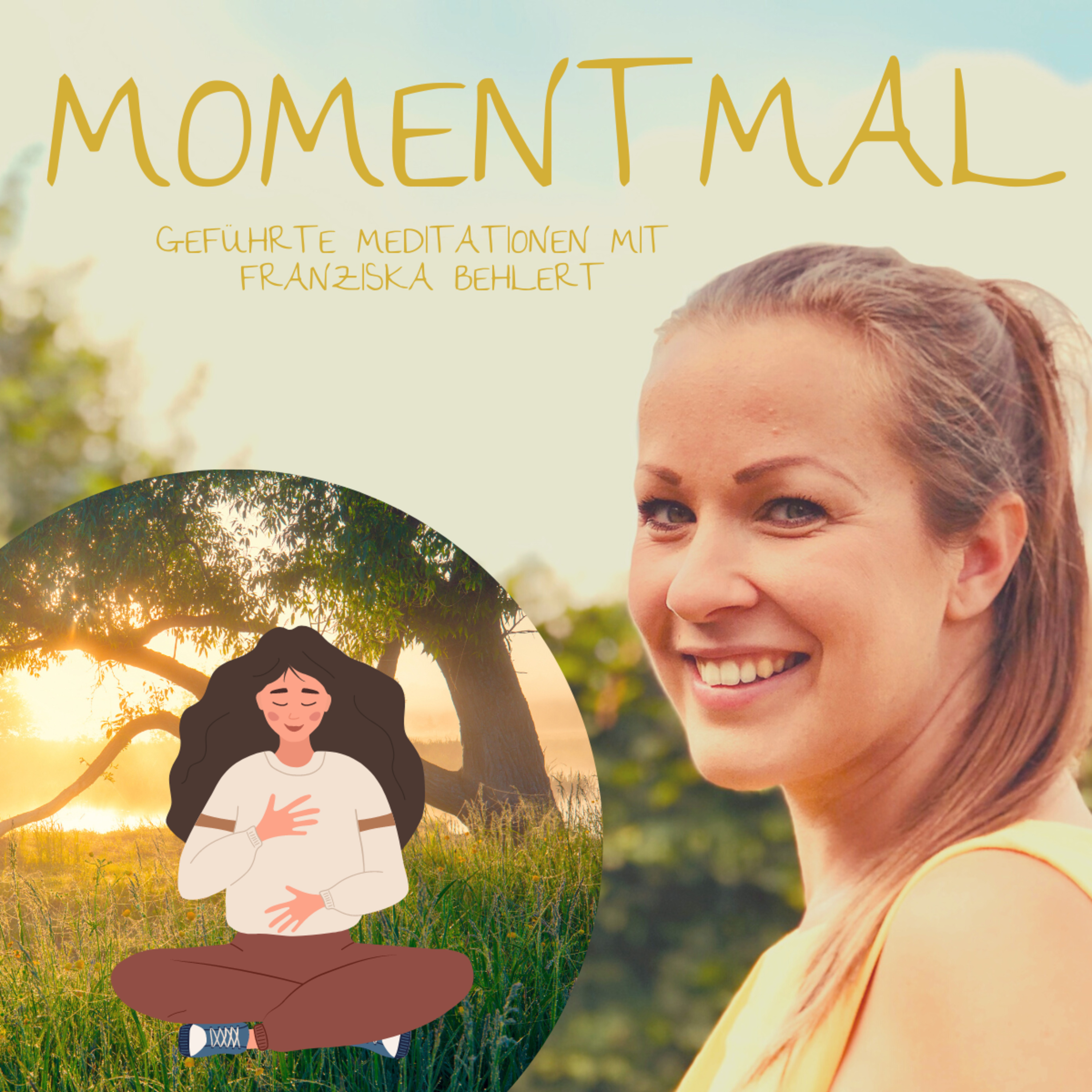 Moment mal - Geführte Meditationen mit Franziska Behlert
