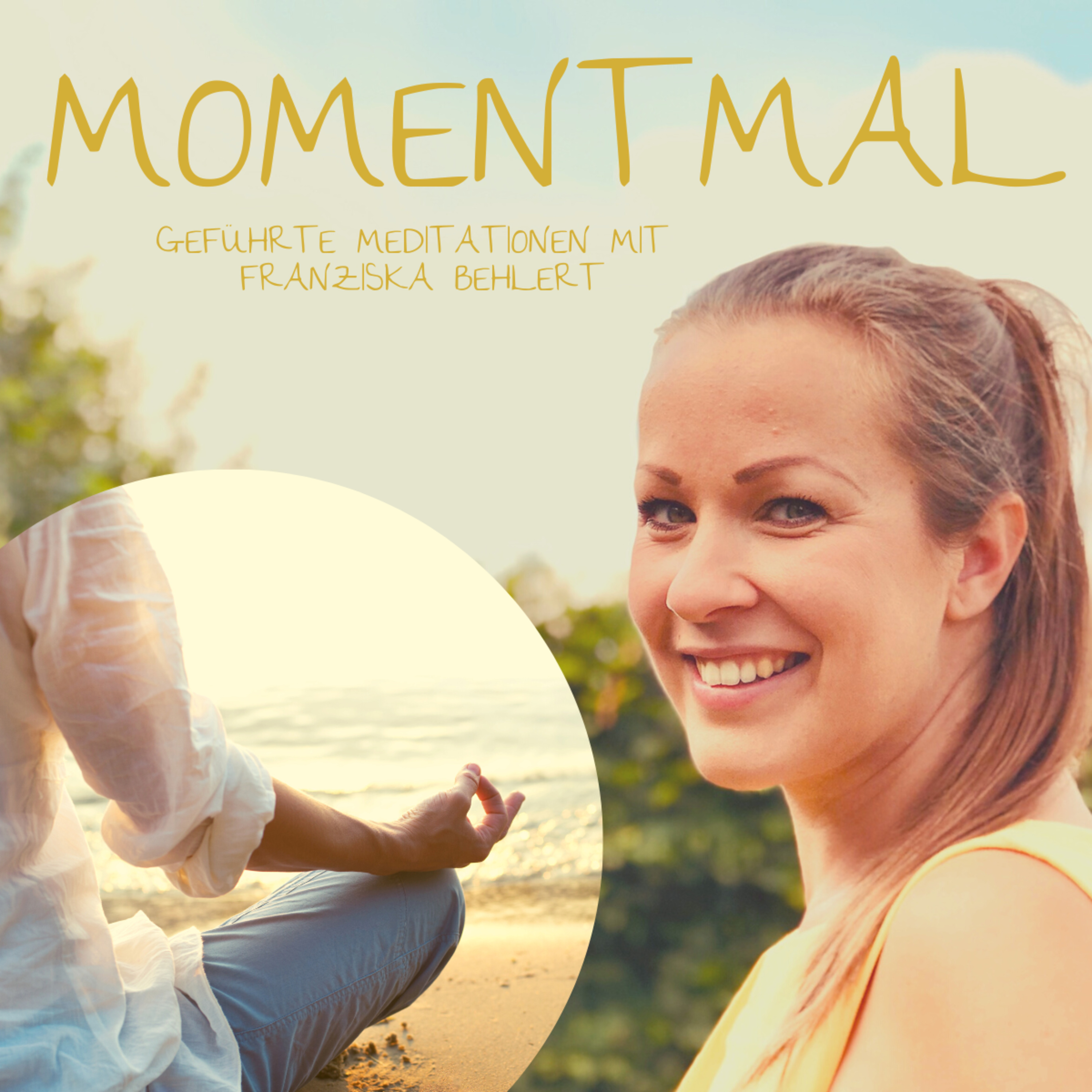 Moment mal - Geführte Meditationen mit Franziska Behlert