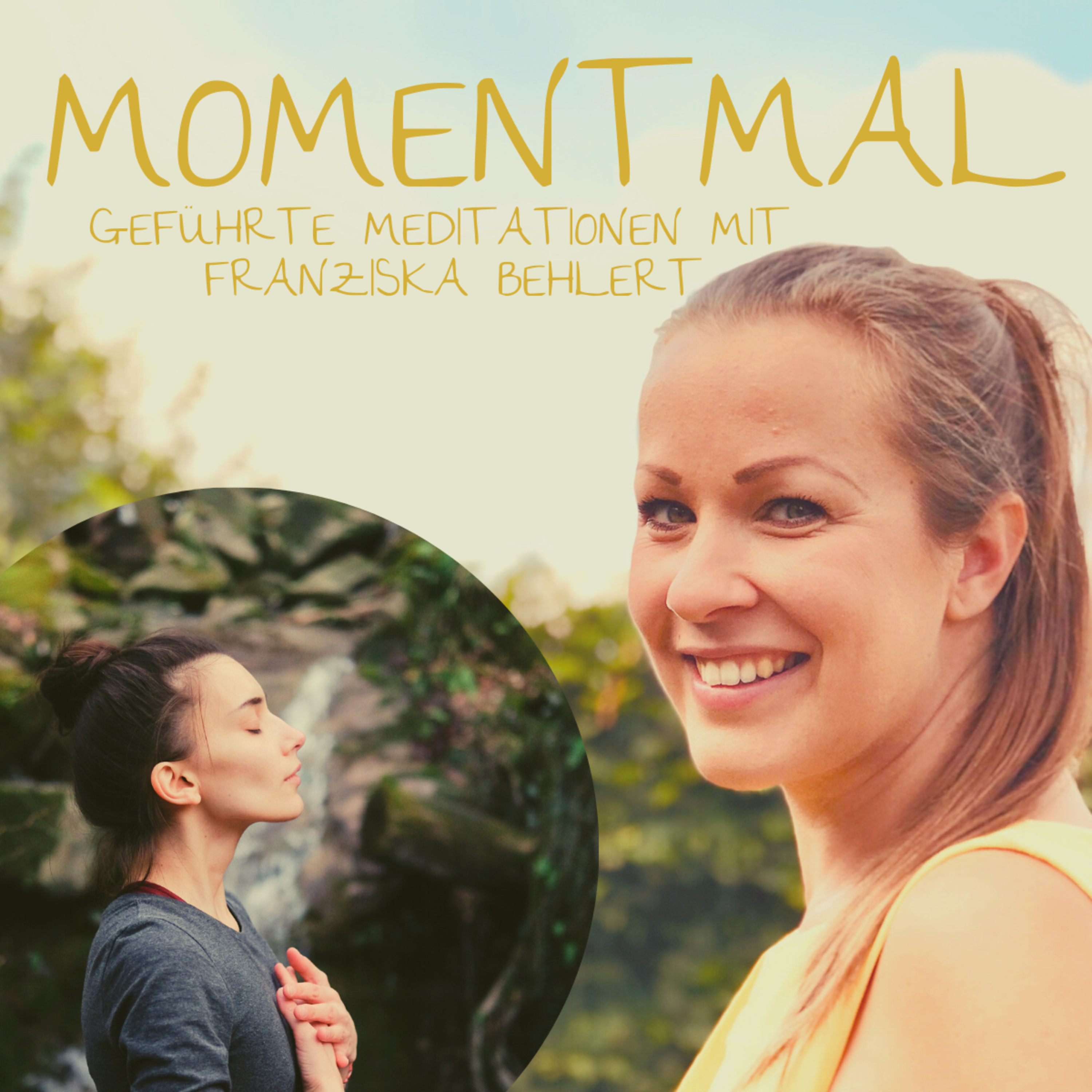 Moment mal - Geführte Meditationen mit Franziska Behlert