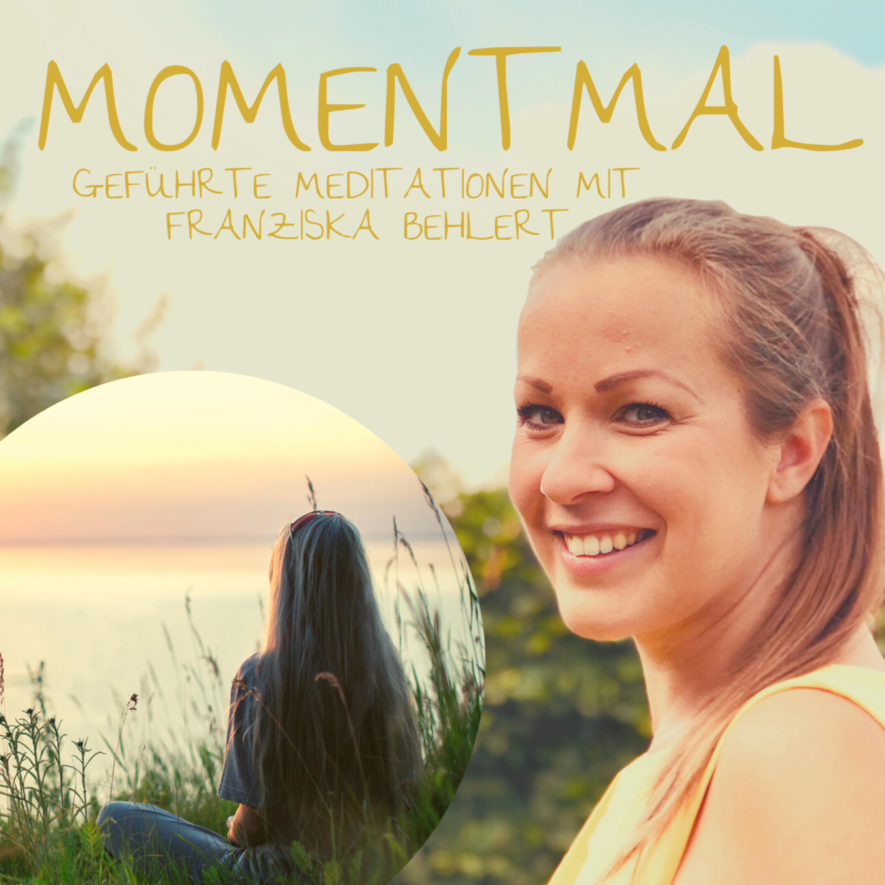 Moment mal - Geführte Meditationen mit Franziska Behlert