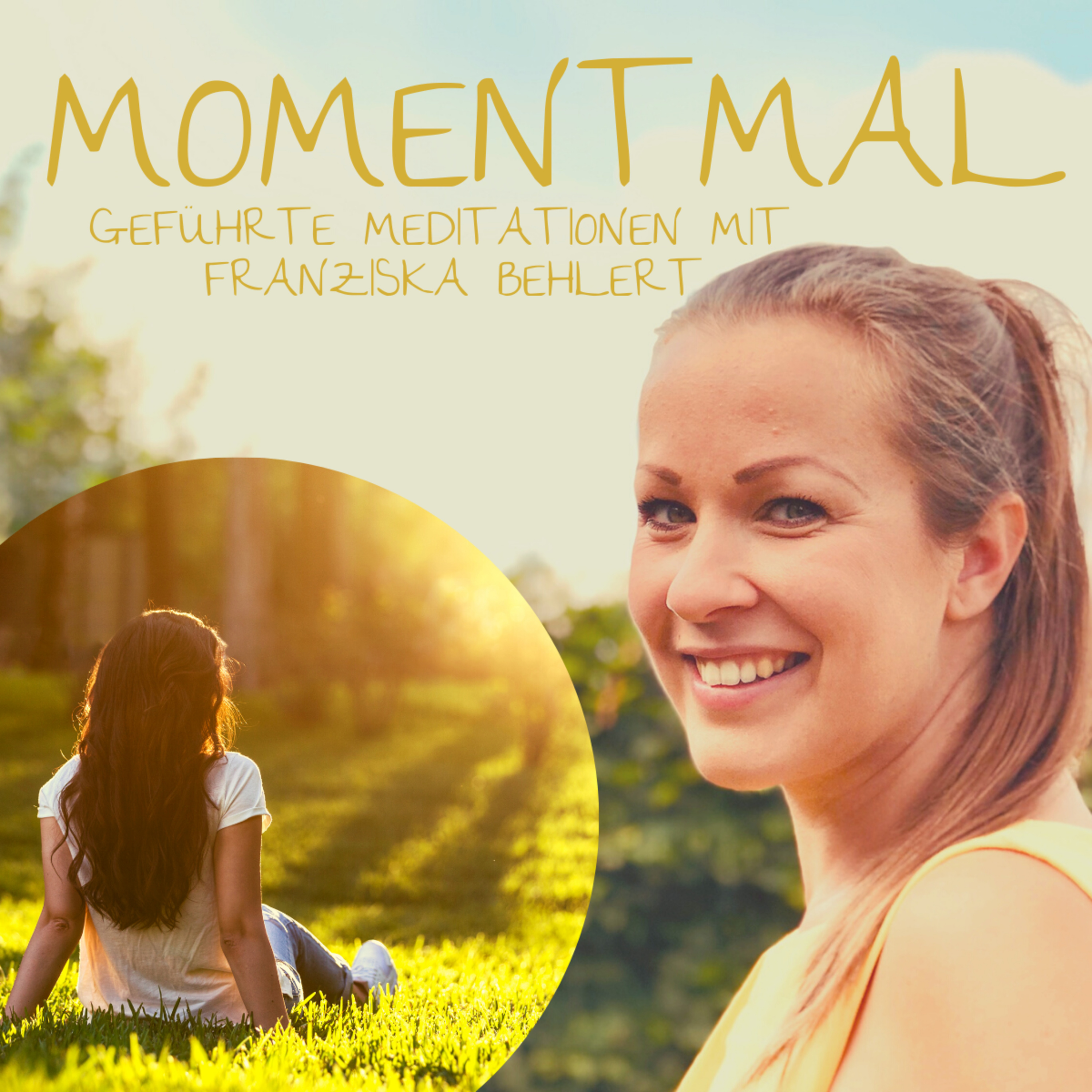 Moment mal - Geführte Meditationen mit Franziska Behlert