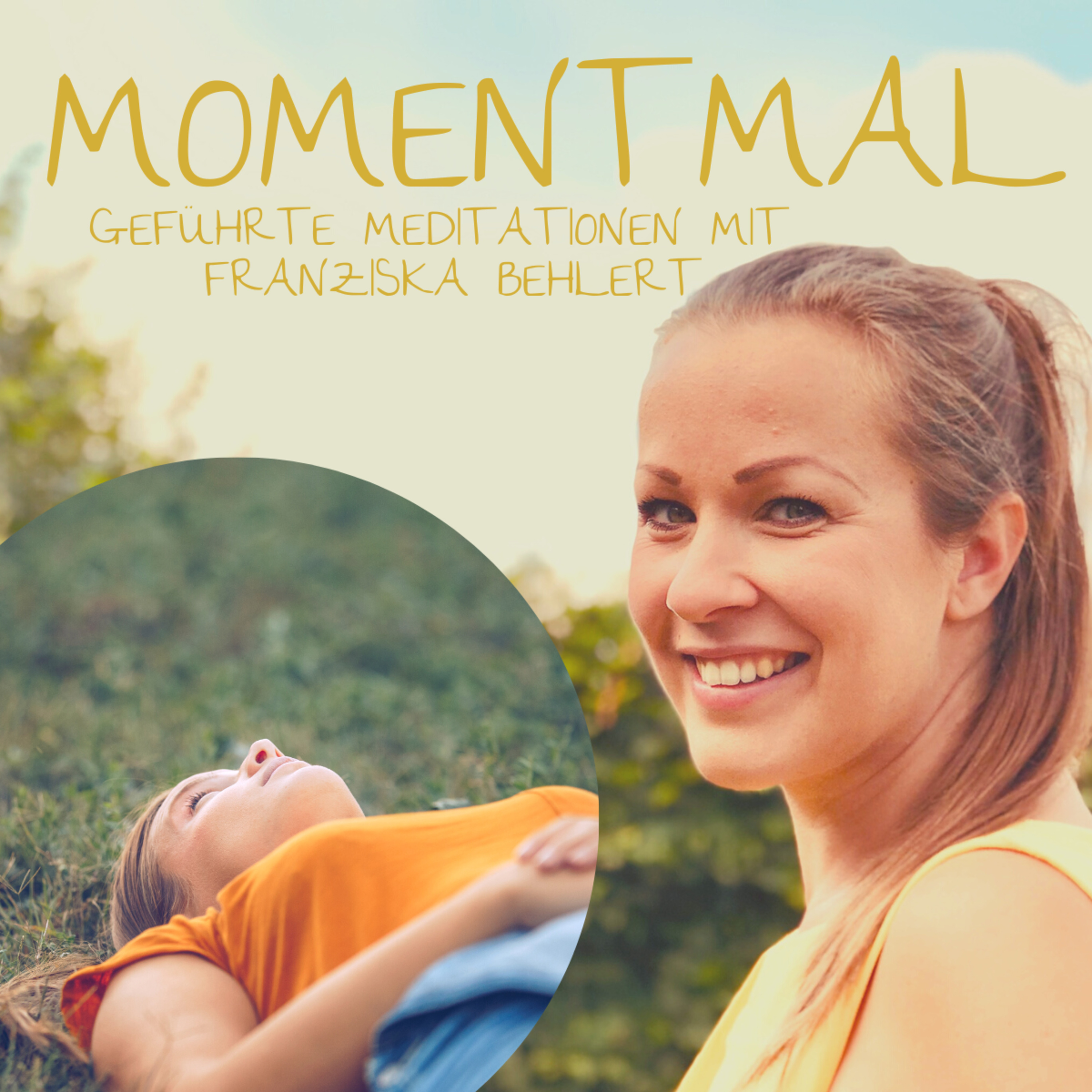 Moment mal - Geführte Meditationen mit Franziska Behlert