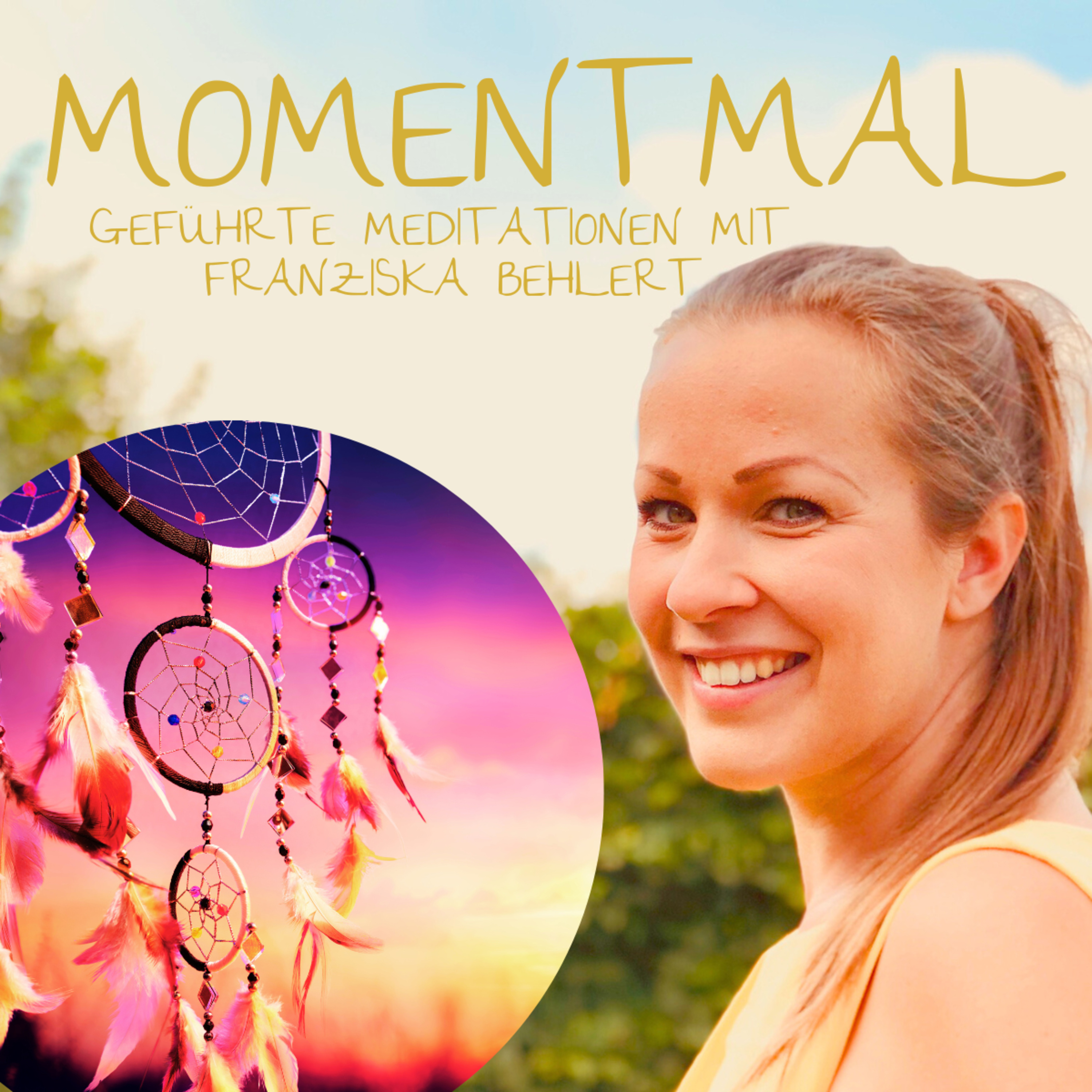 Moment mal - Geführte Meditationen mit Franziska Behlert