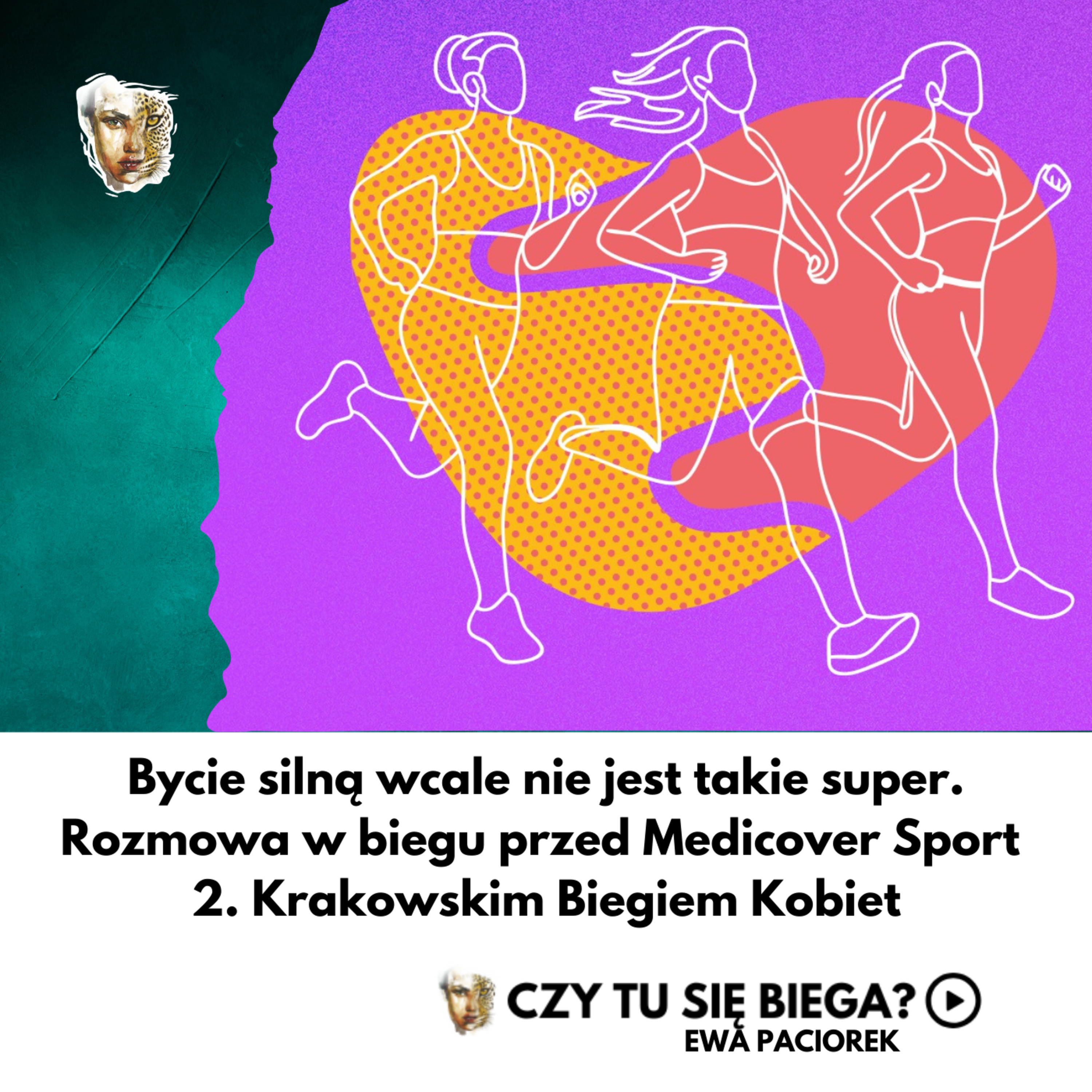 Bycie silną wcale nie jest takie super. Rozmowa w biegu przed Medicover Sport 2. Krakowskim Biegiem Kobiet. Odcinek #91 episode artwork
