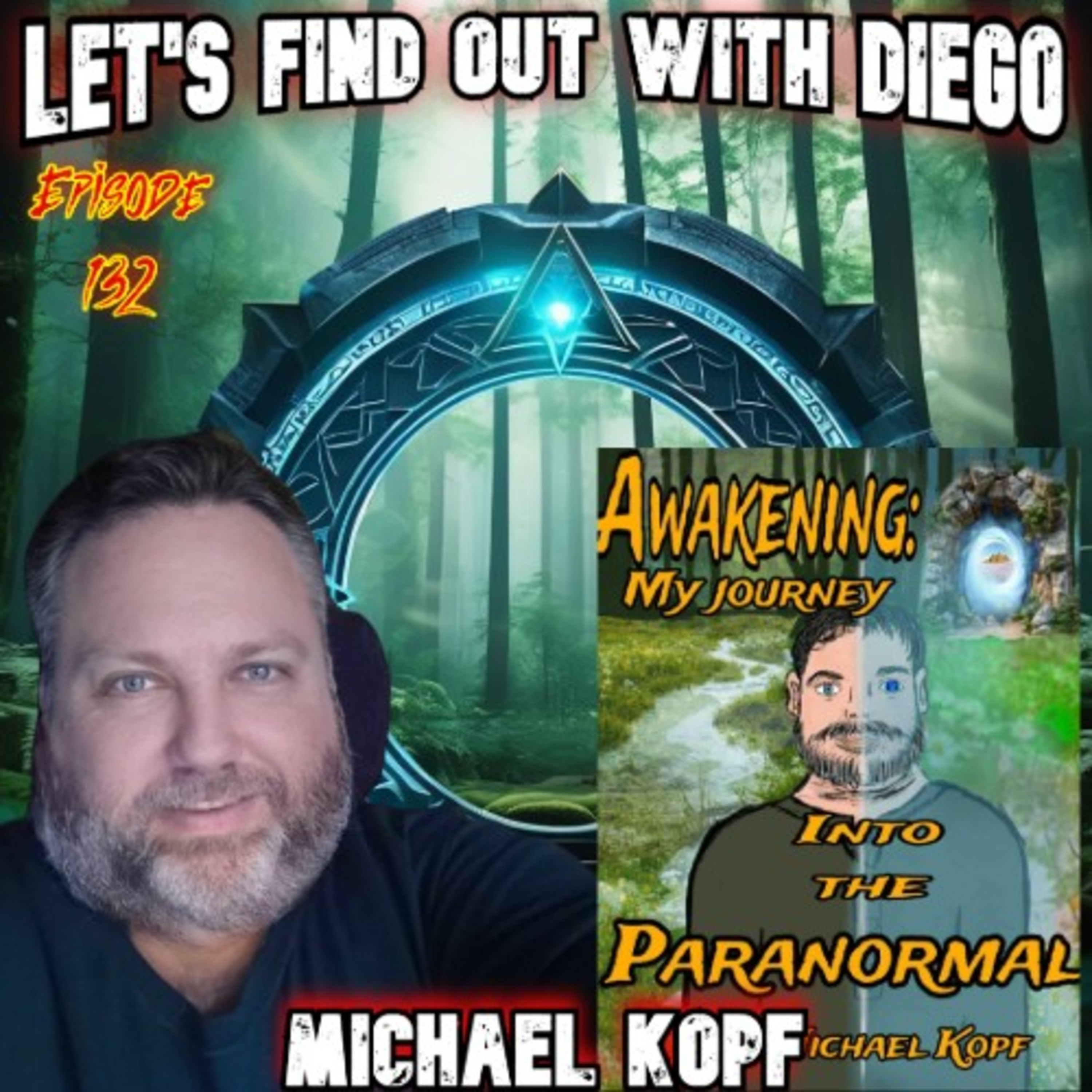 Episode 132: Michael Kopf “Awakening: My Journey into the Paranormal”