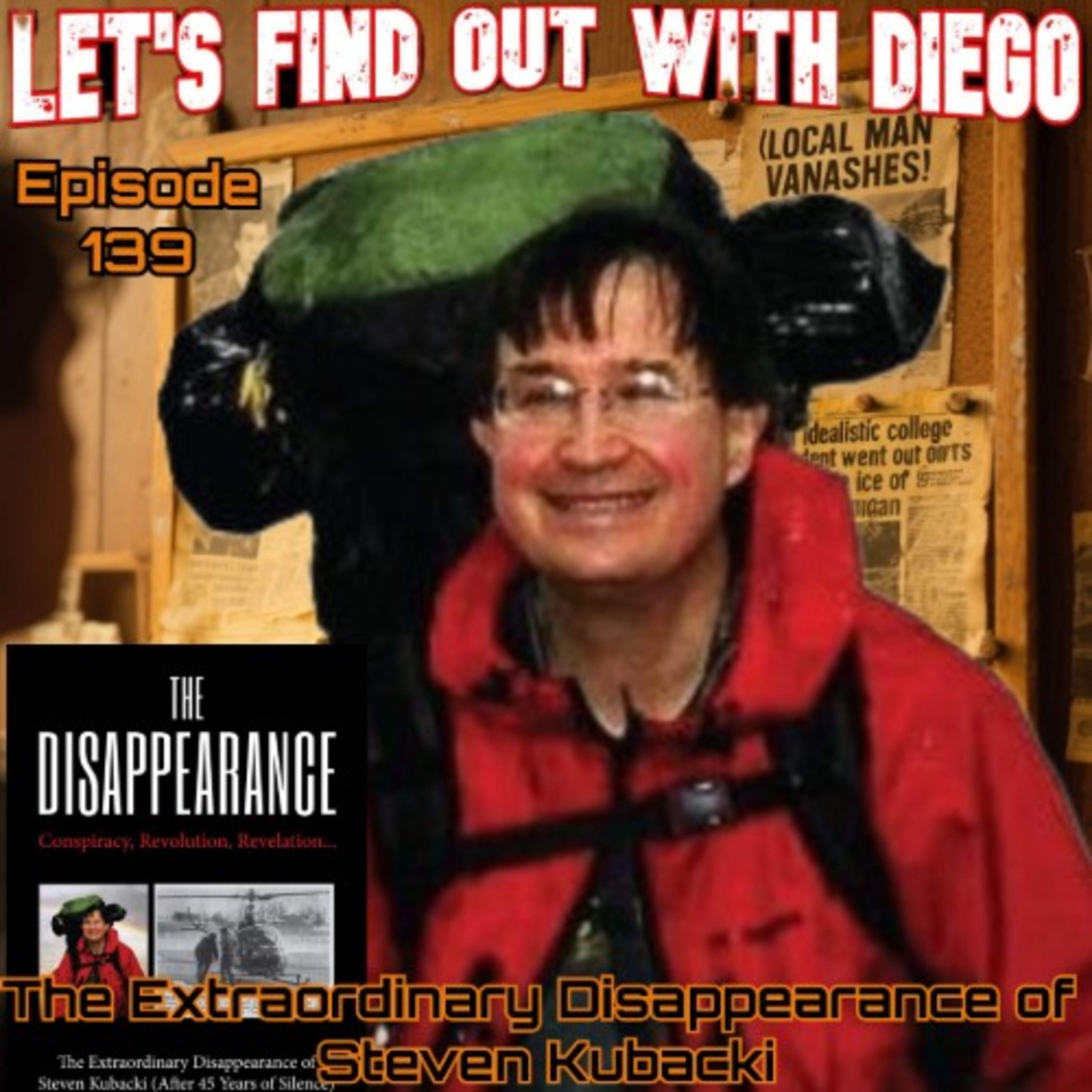 Episode 139: The Extraordinary Disappearance of Steven Kubacki