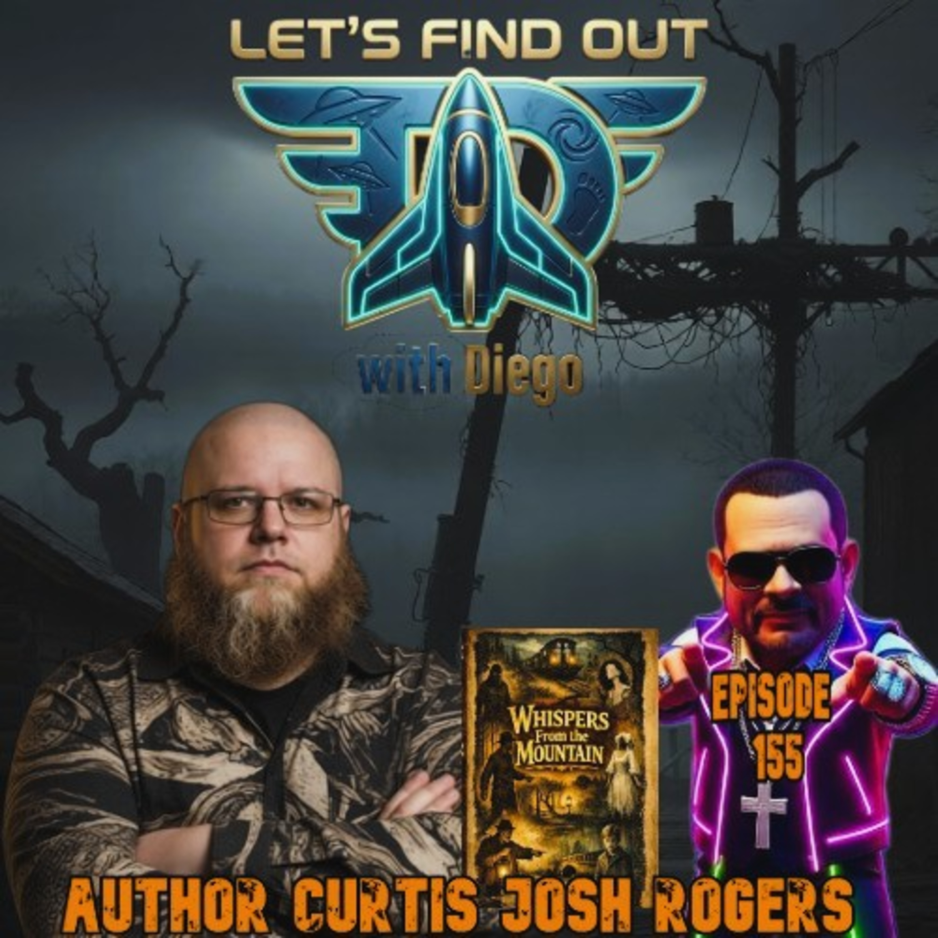 Episode 155: Curtis Josh Rogers “Whispers from the Mountain”