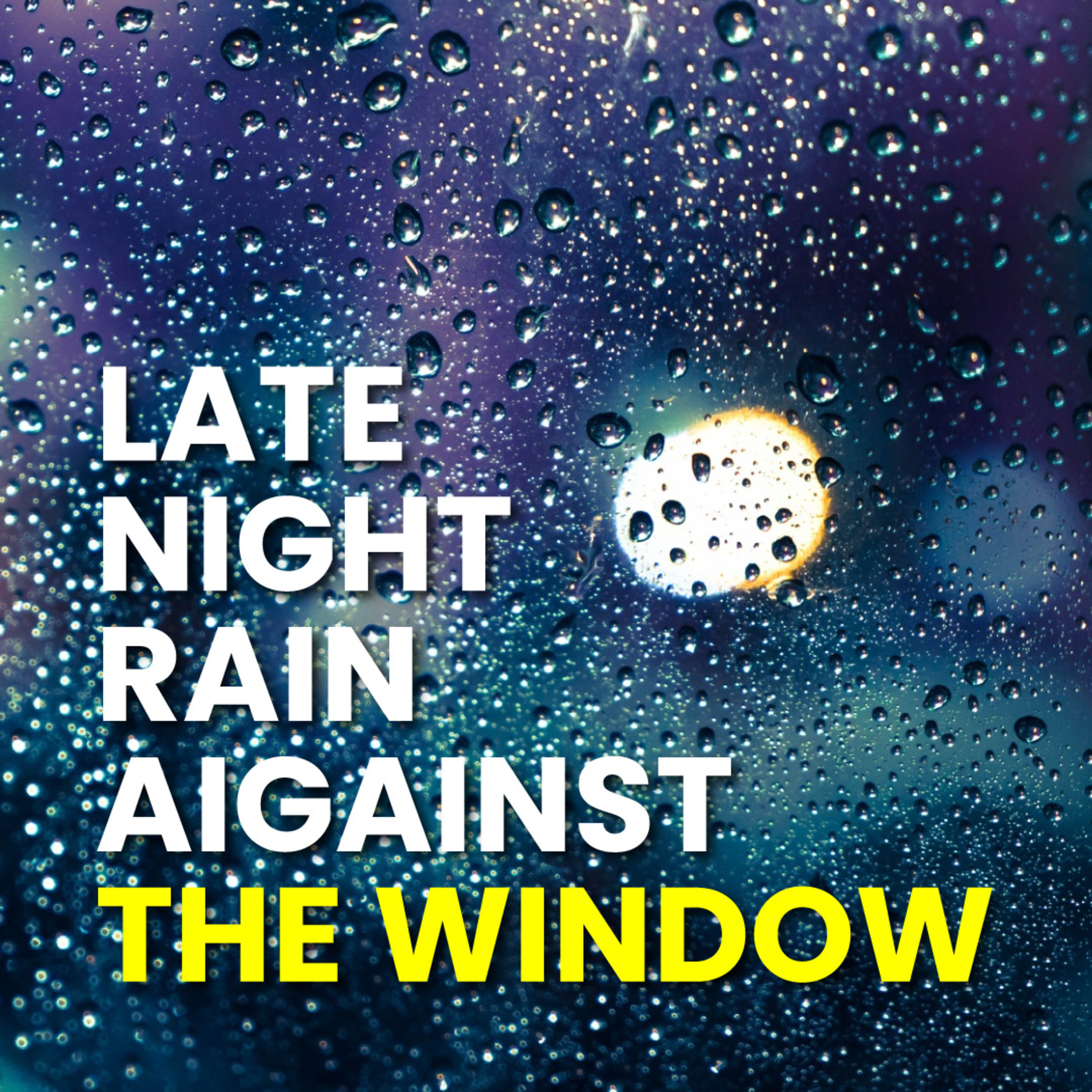 Late night rain against my window episode artwork