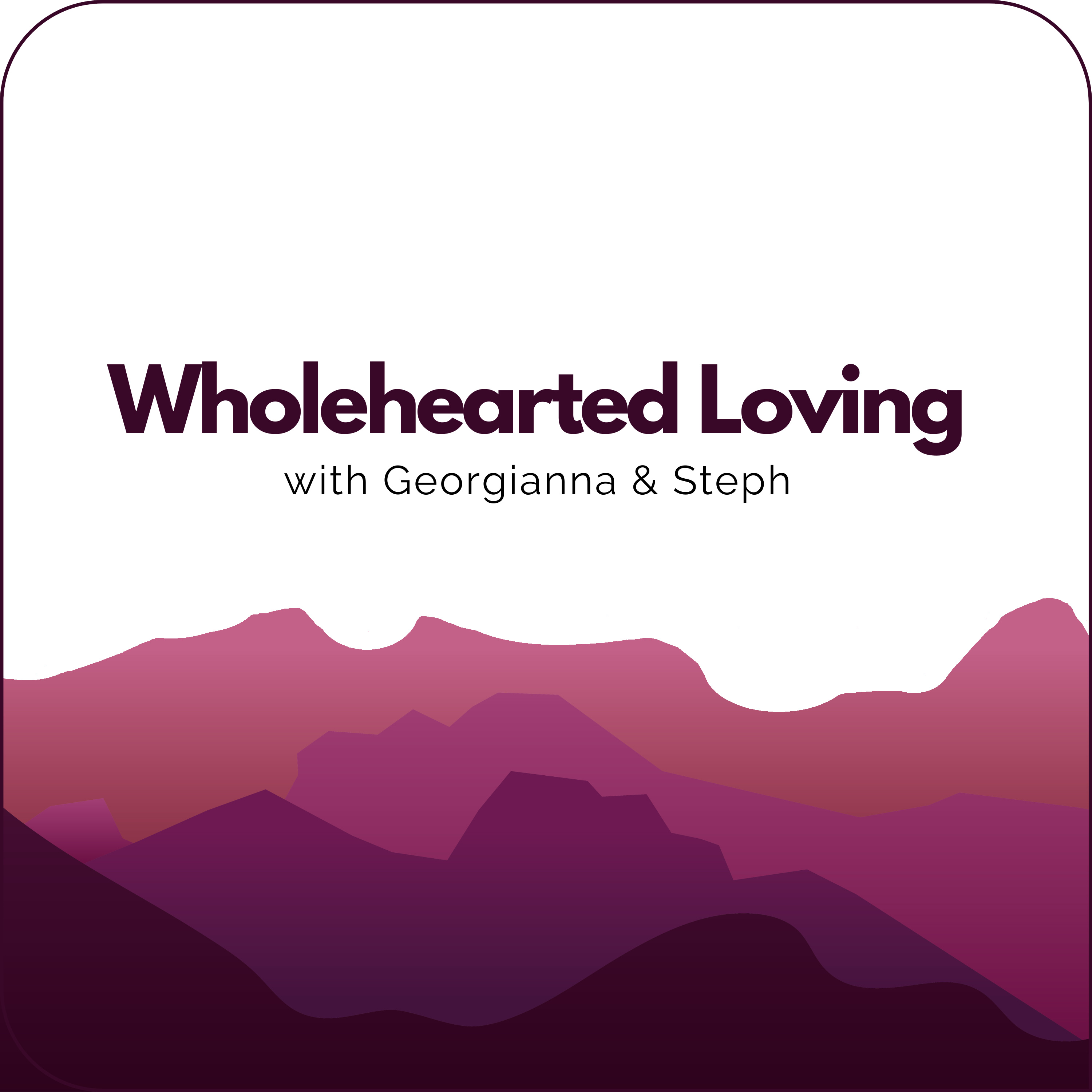 Wholehearted Loving