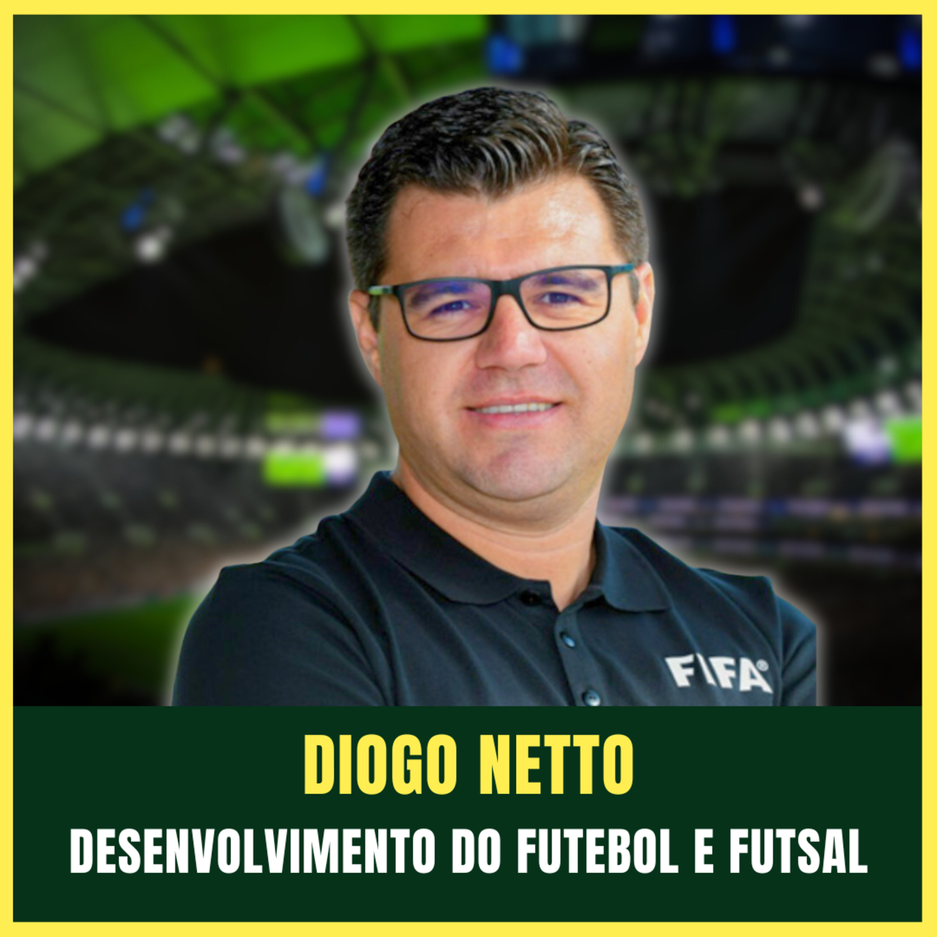 #143: GESTÃO E DESENVOLVIMENTO DO FUTEBOL E FUTSAL | Diogo Netto