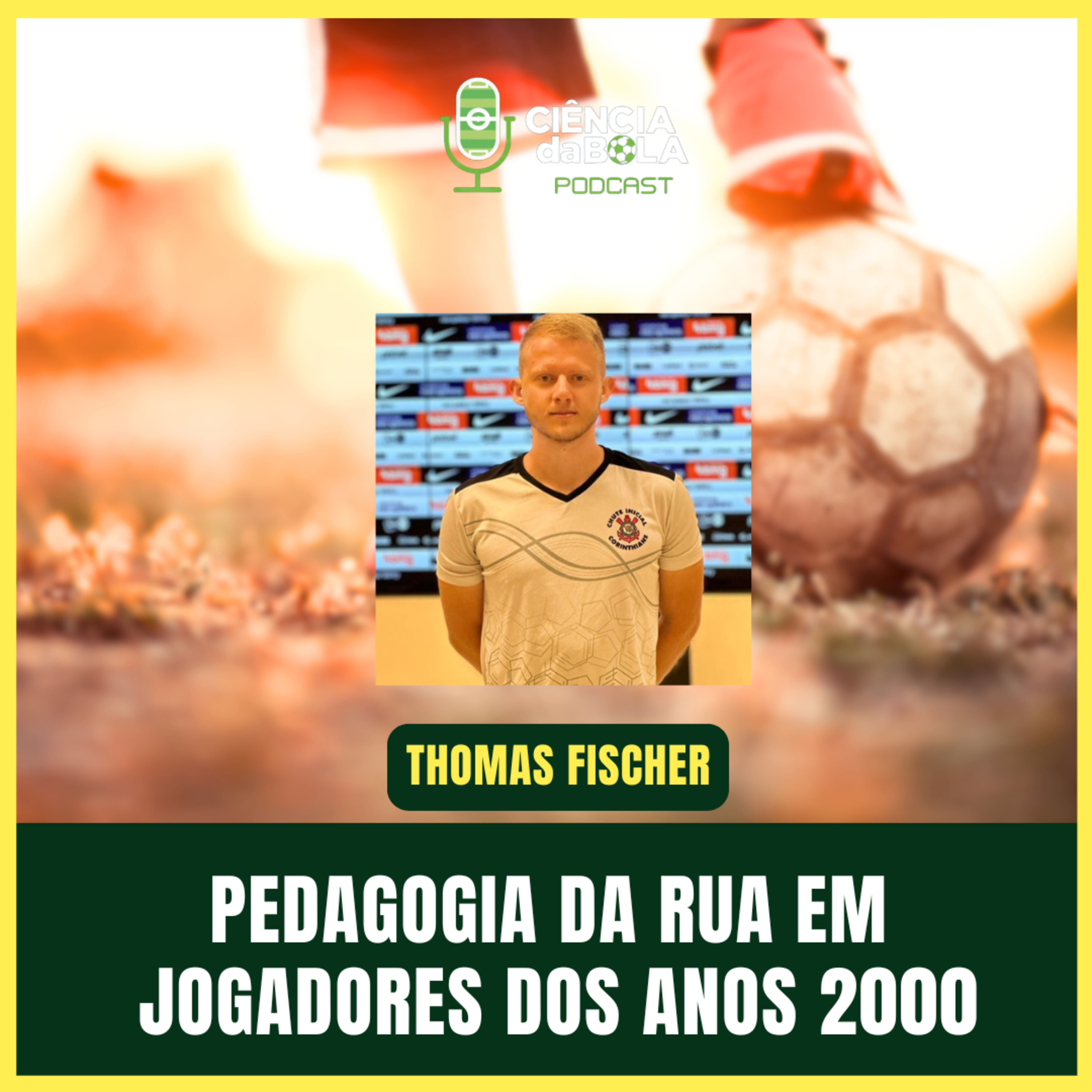 #154: A PEDAGOGIA DA RUA AINDA EXISTE EM JOGADORES DOS ANOS 2000? - Thomas Fischer