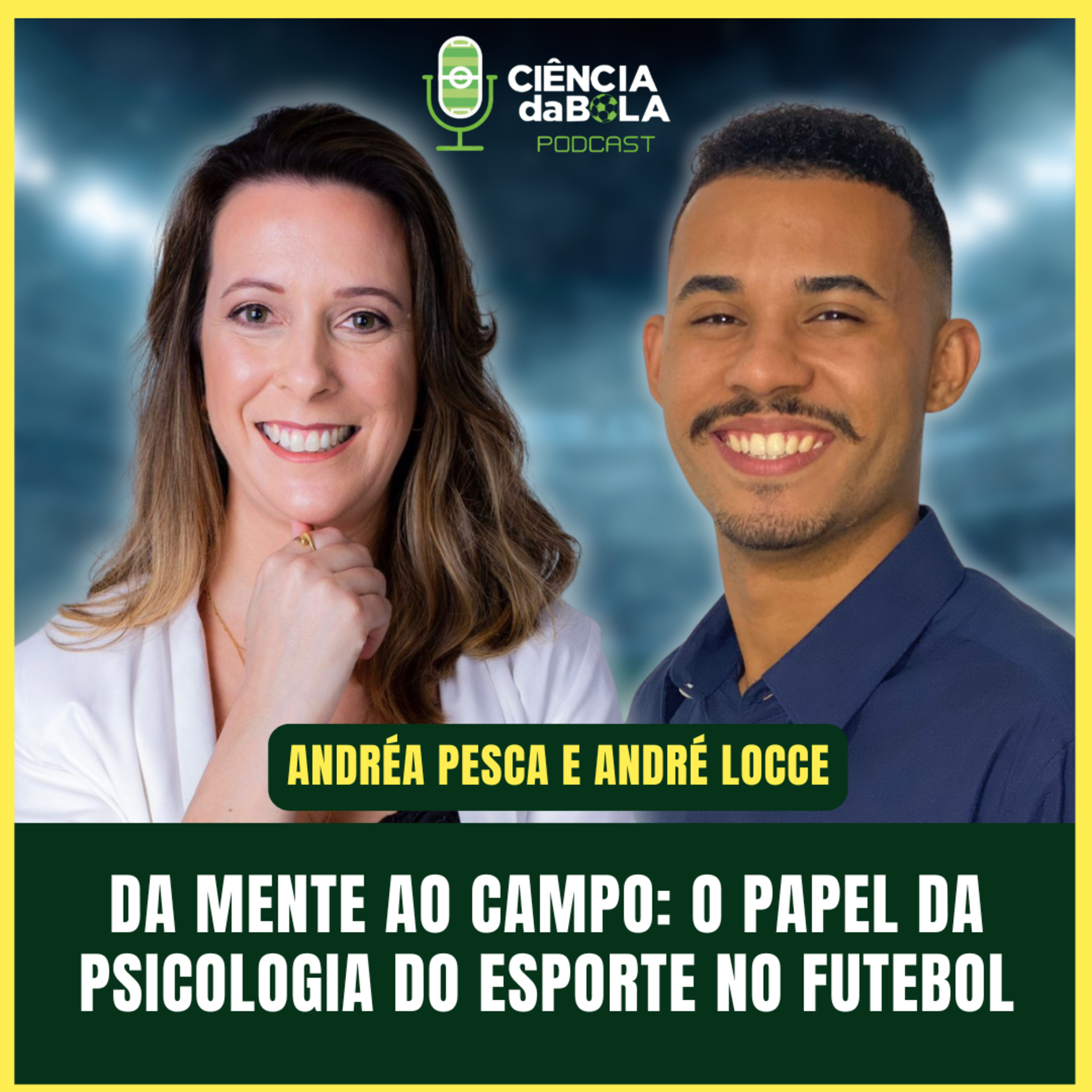 #159: DA MENTE AO CAMPO: O PAPEL DA PSICOLOGIA DO ESPORTE NO FUTEBOL | André Locce e Andréa Pesca