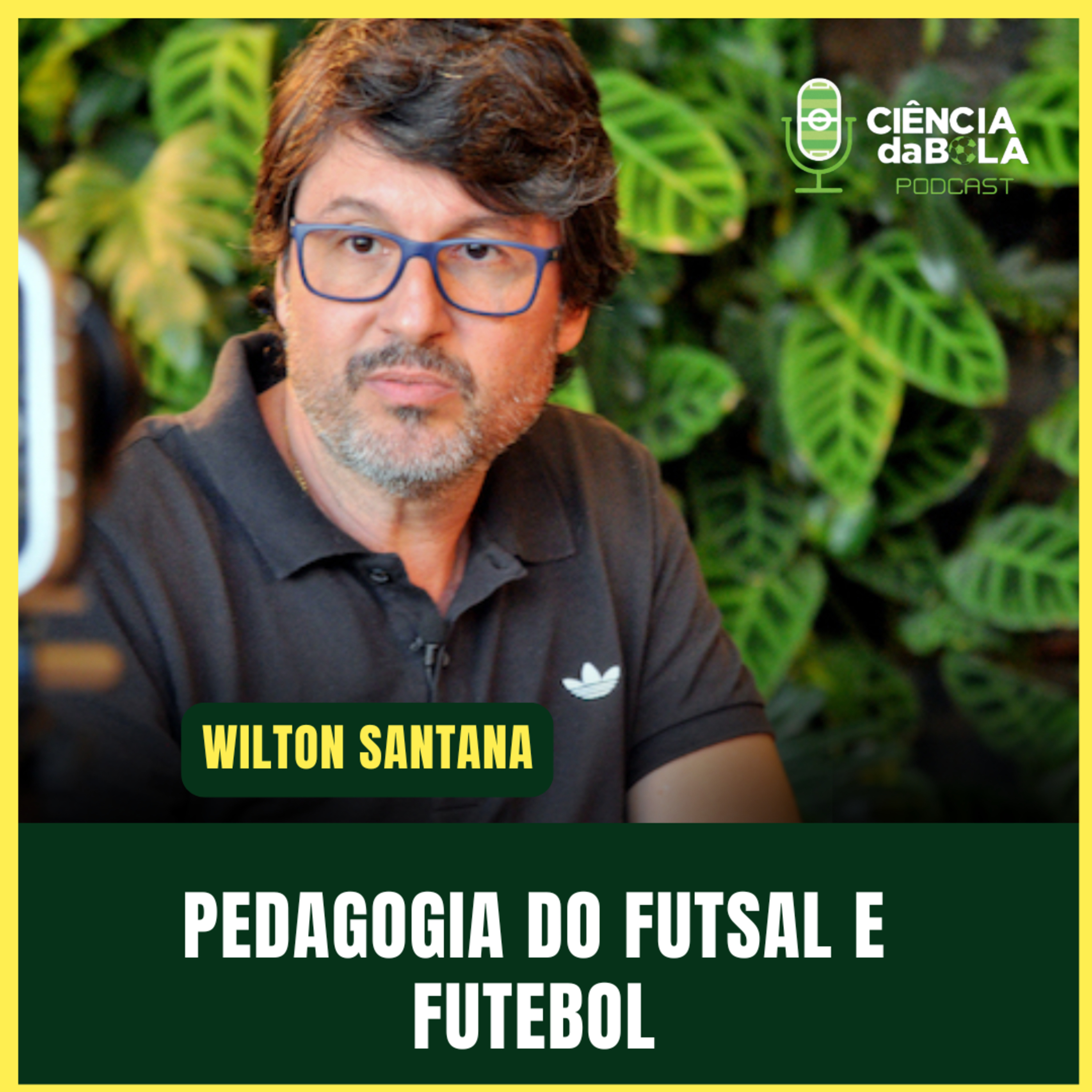 #162: A PEDAGOGIA DO ESPORTE NO FUTEBOL E FUTSAL | Wilton Santana