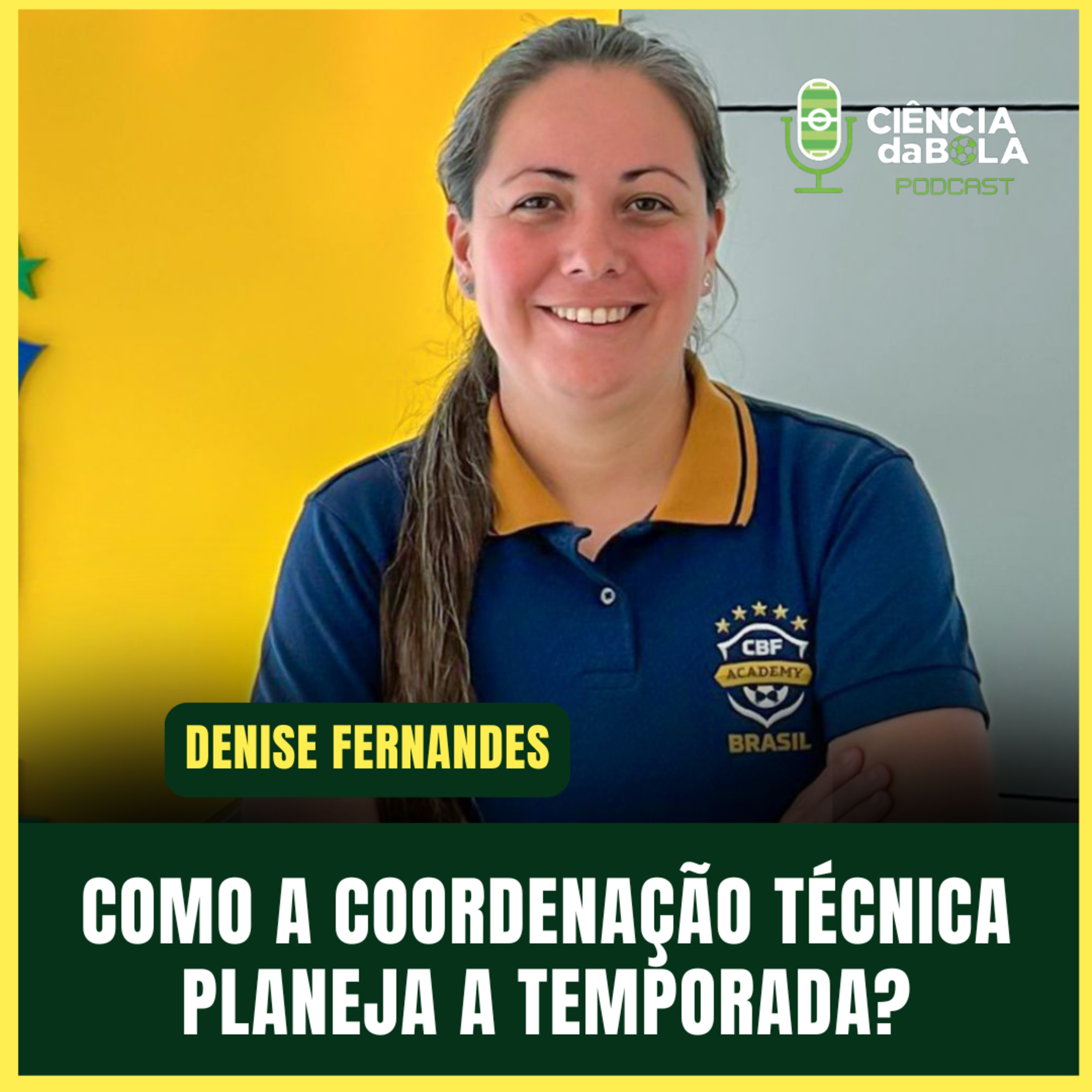 #166: COMO A COORDENAÇÃO TÉCNICA PLANEJA A TEMPORADA | Denise Fernandes