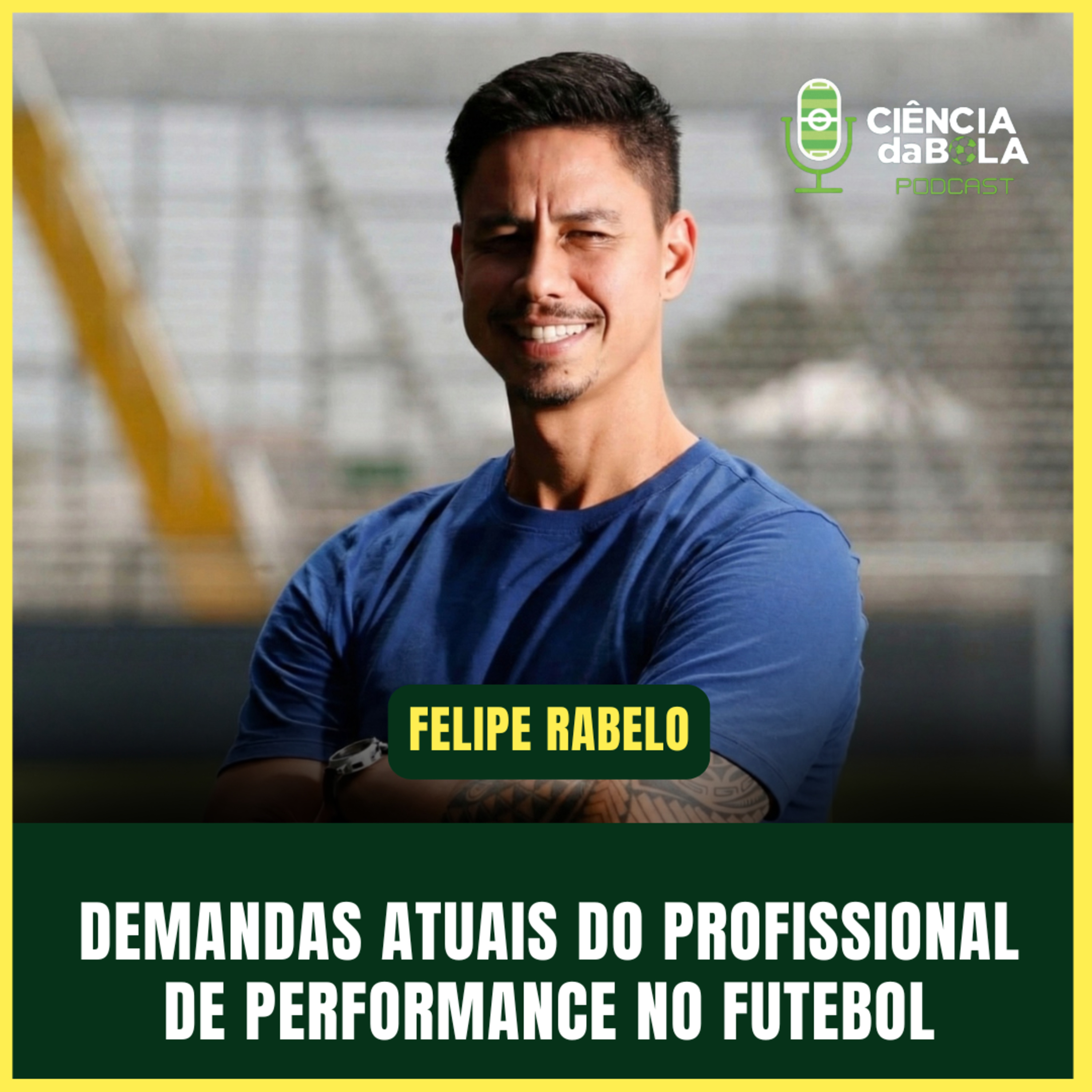 #211: AS DEMANDAS ATUAIS DO PROFISSIONAL DE PERFORMANCE NO FUTEBOL | Felipe Rabelo