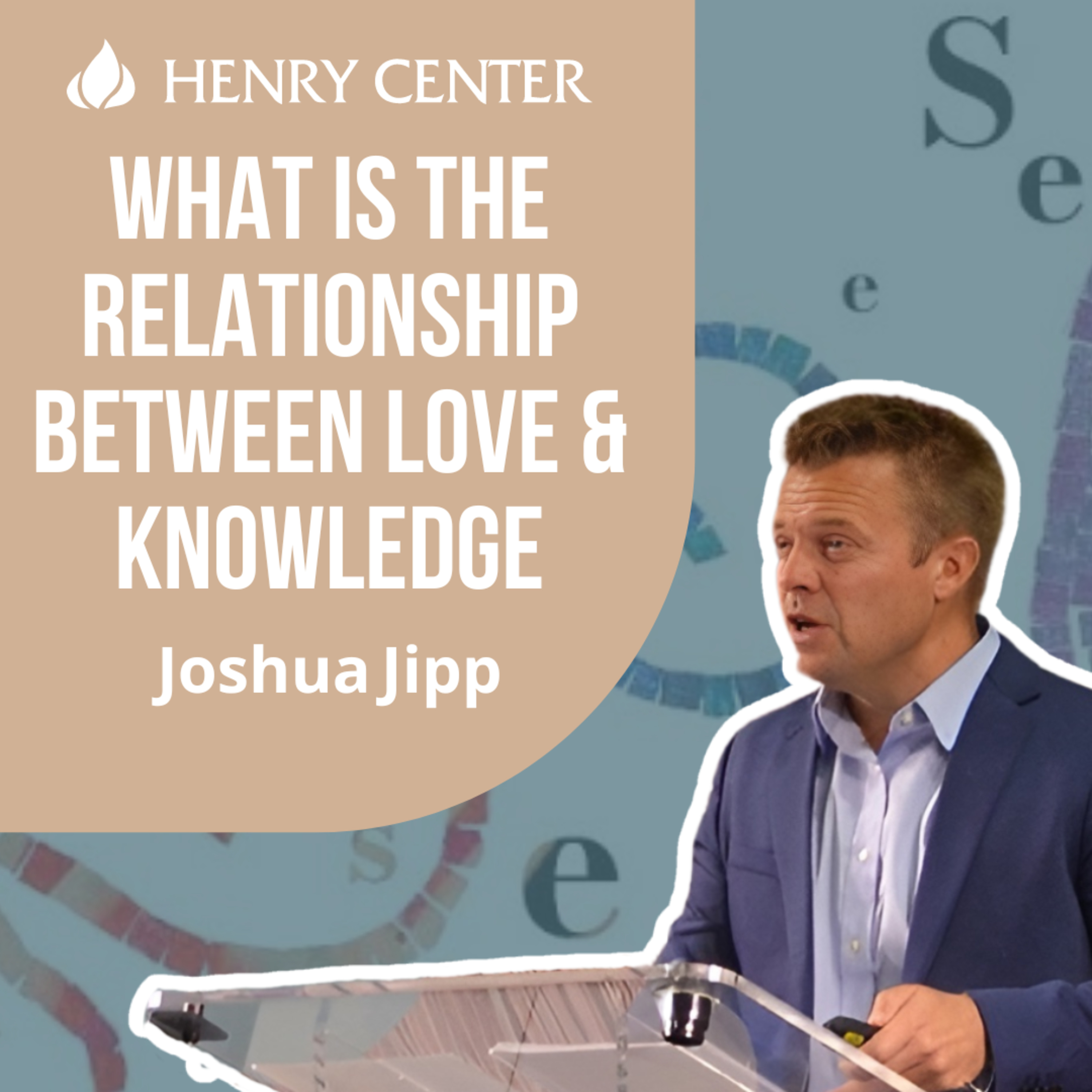 What Is the Relationship between Love & Knowledge | Joshua Jipp
