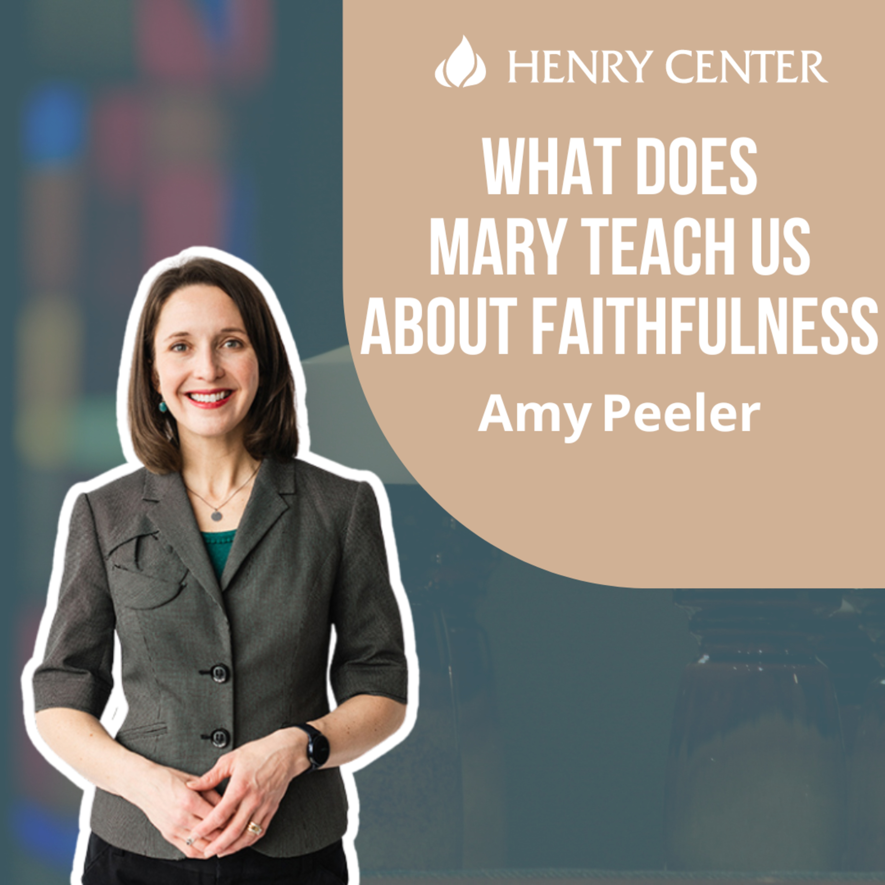 What Does Mary Teach Us about Faithfulness | Amy Peeler