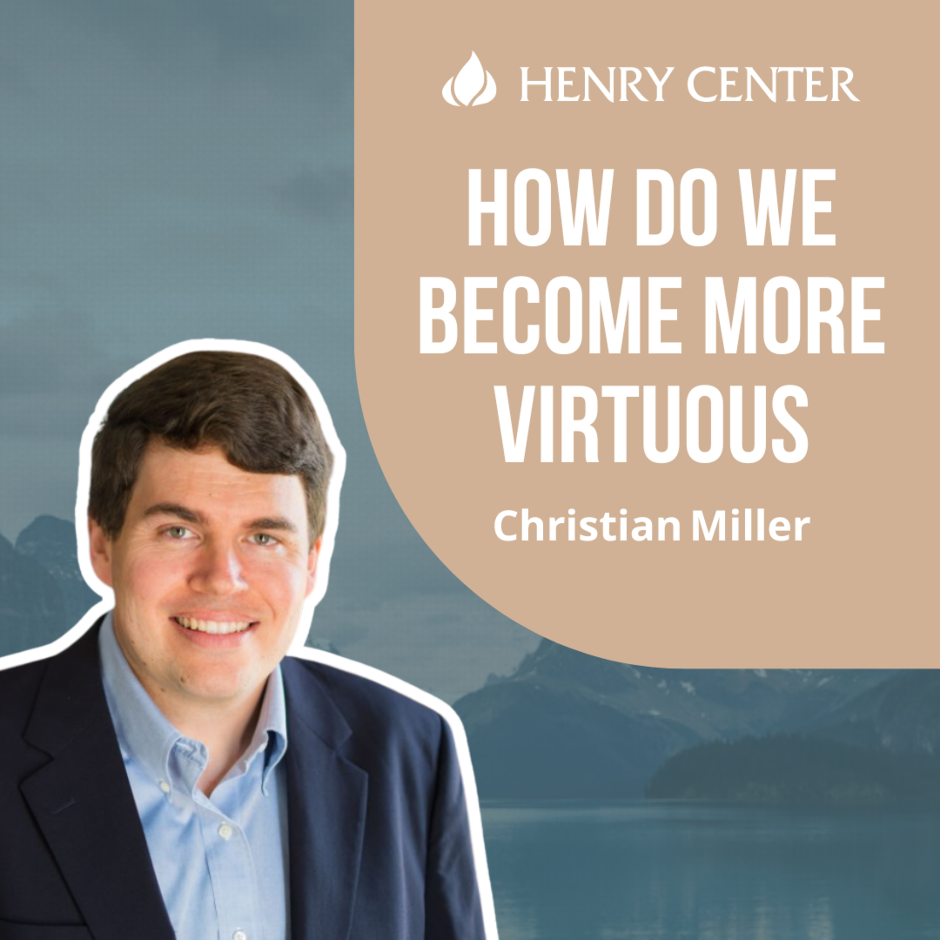 How Do We Become More Virtuous | Christian Miller