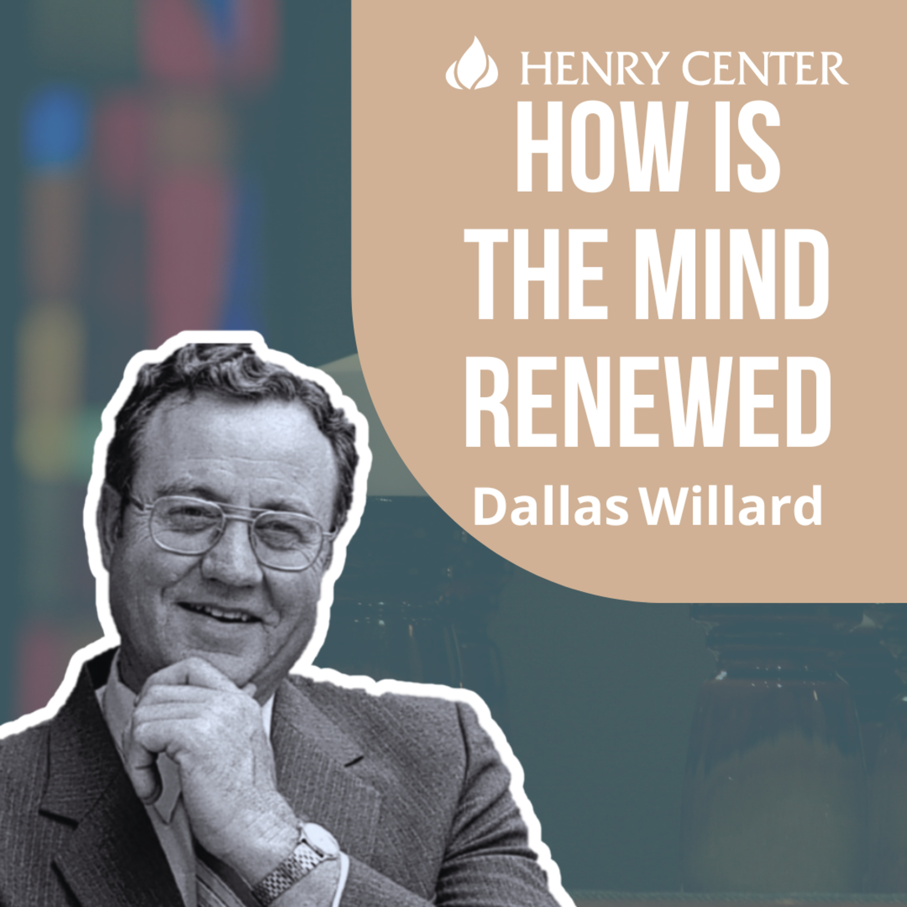 How Is the Mind Renewed | Dallas Willard