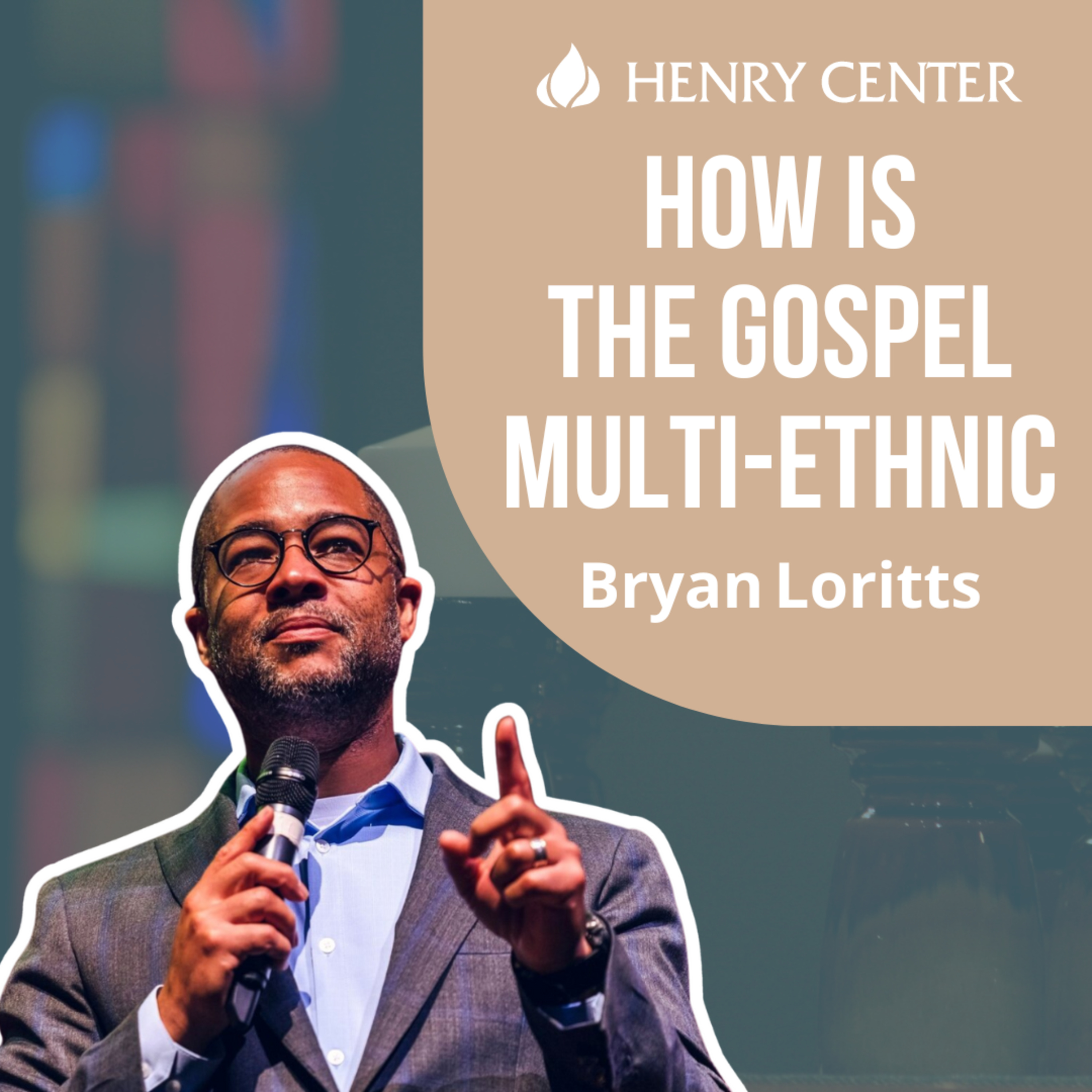 How Is the Gospel Multi-Ethnic | Bryan Loritts
