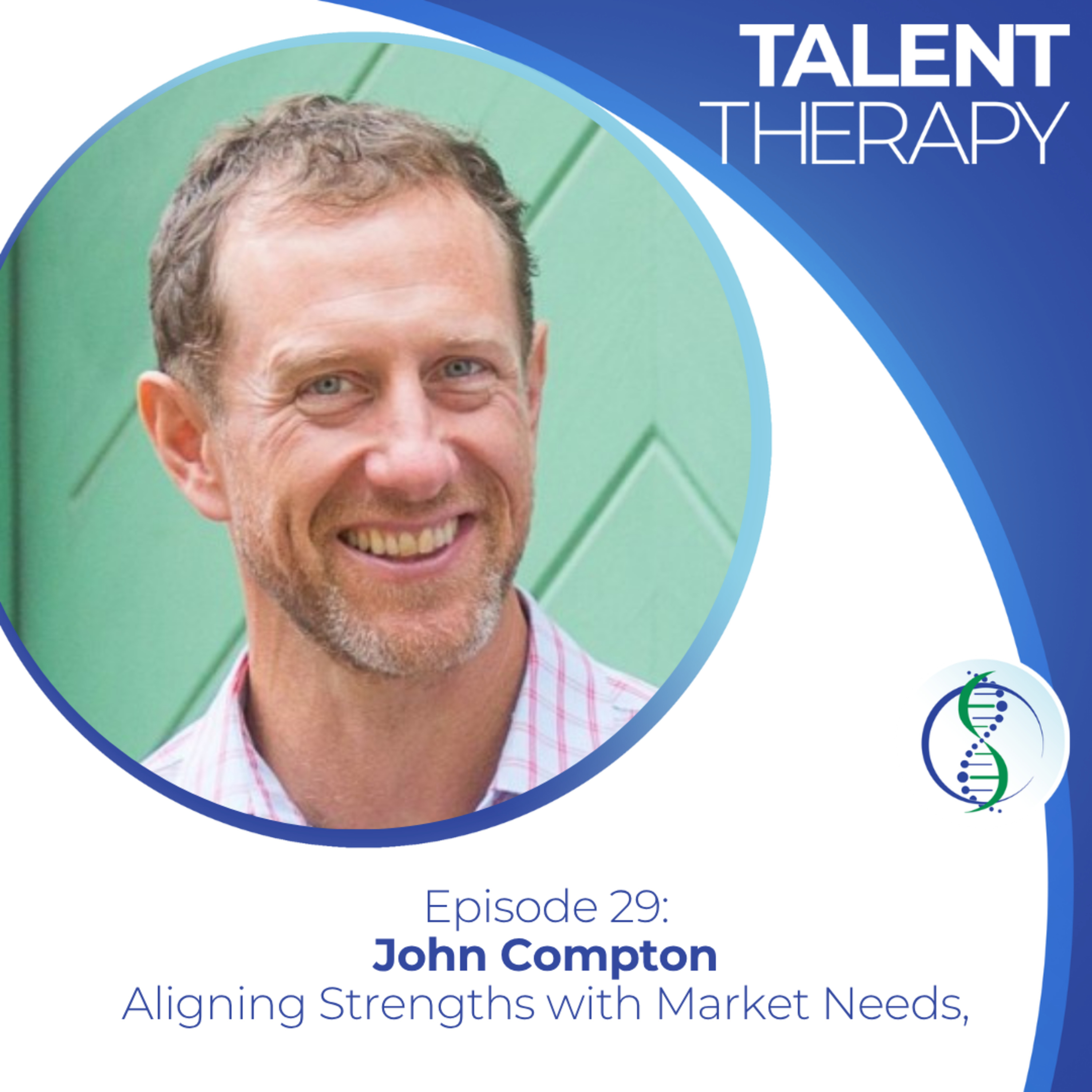 Aligning Strengths with Market Needs, with John Compton