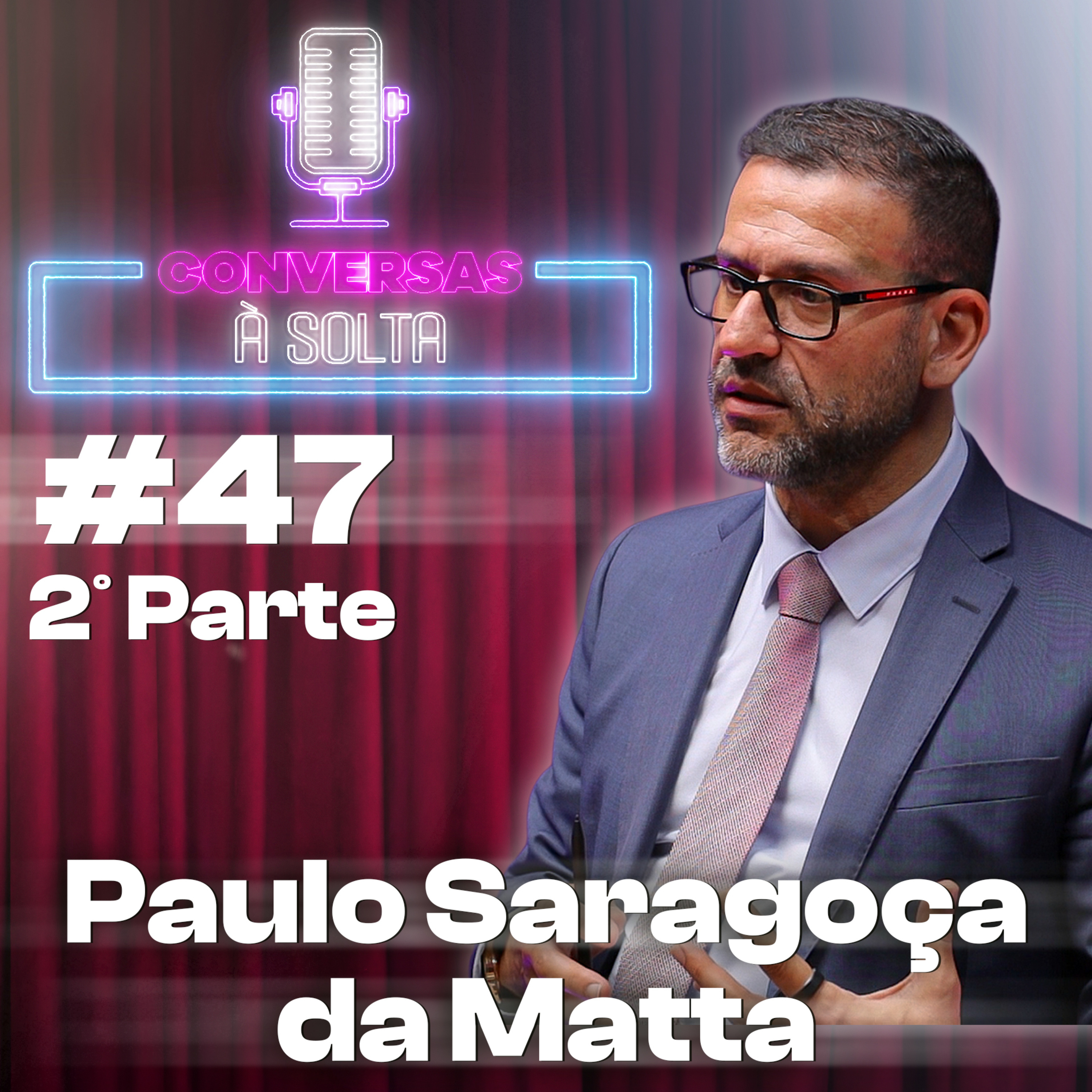 #47- 2.ª parte- Paulo Saragoça da Matta- Como estamos quanto à Liberdade de expressão.